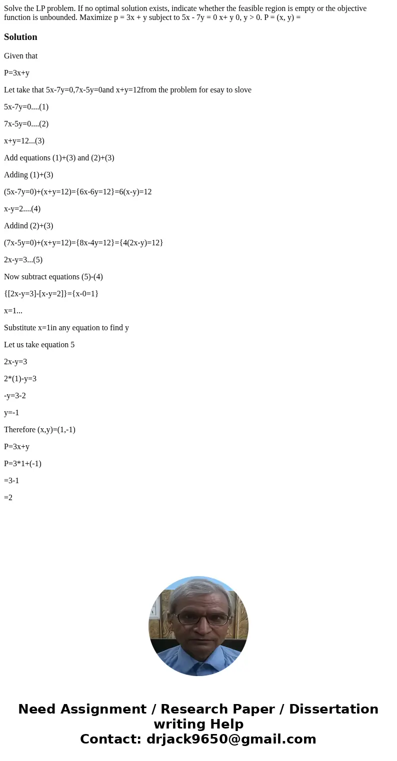 Solve the LP problem. If no optimal solution exists, indicate whether the feasible region is empty or the objective function is unbounded. Maximize p = 3x + y   Solve the LP problem. If no optimal solution exists, indicate whether the feasible region is empty or the objective function is unbounded. Maximize p = 3x + y