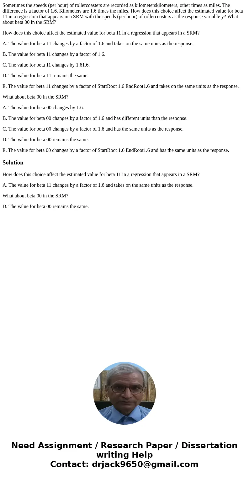 Sometimes the speeds (per hour) of rollercoasters are recorded as kilometerskilometers, other times as miles. The difference is a factor of 1.6. Kilometers are  Sometimes the speeds (per hour) of rollercoasters are recorded as kilometerskilometers, other times as miles. The difference is a factor of 1.6. Kilometers are