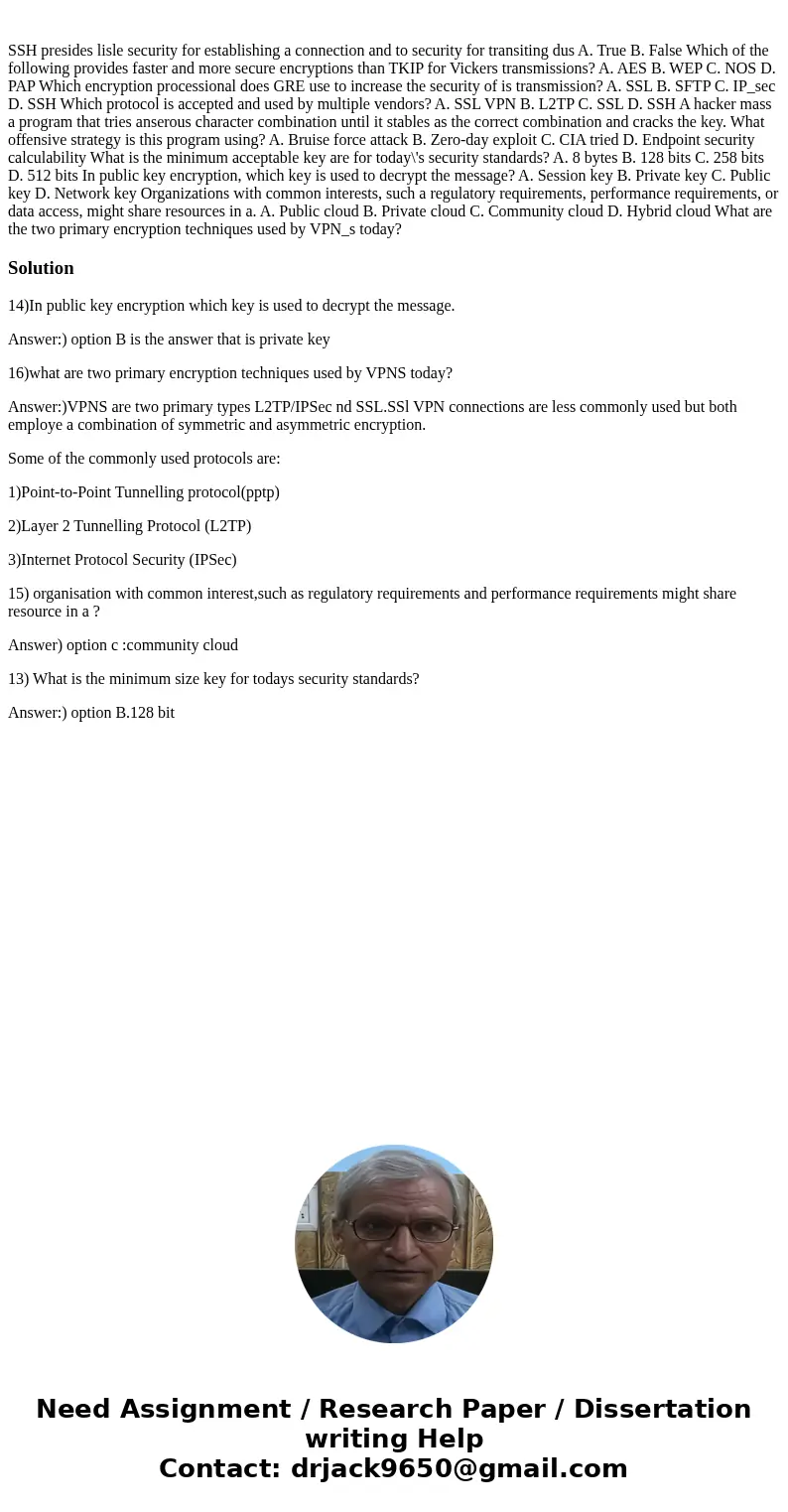  SSH presides lisle security for establishing a connection and to security for transiting dus A. True B. False Which of the following provides faster and more s