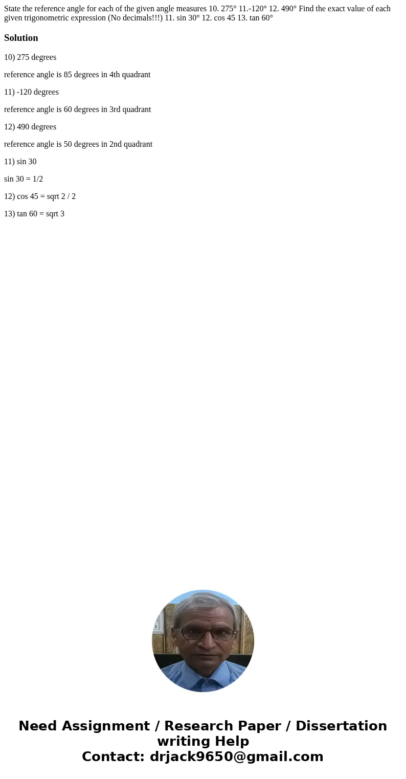 State the reference angle for each of the given angle measures 10. 275° 11.-120° 12. 490° Find the exact value of each given trigonometric expression (No decim  State the reference angle for each of the given angle measures 10. 275° 11.-120° 12. 490° Find the exact value of each given trigonometric expression (No decim