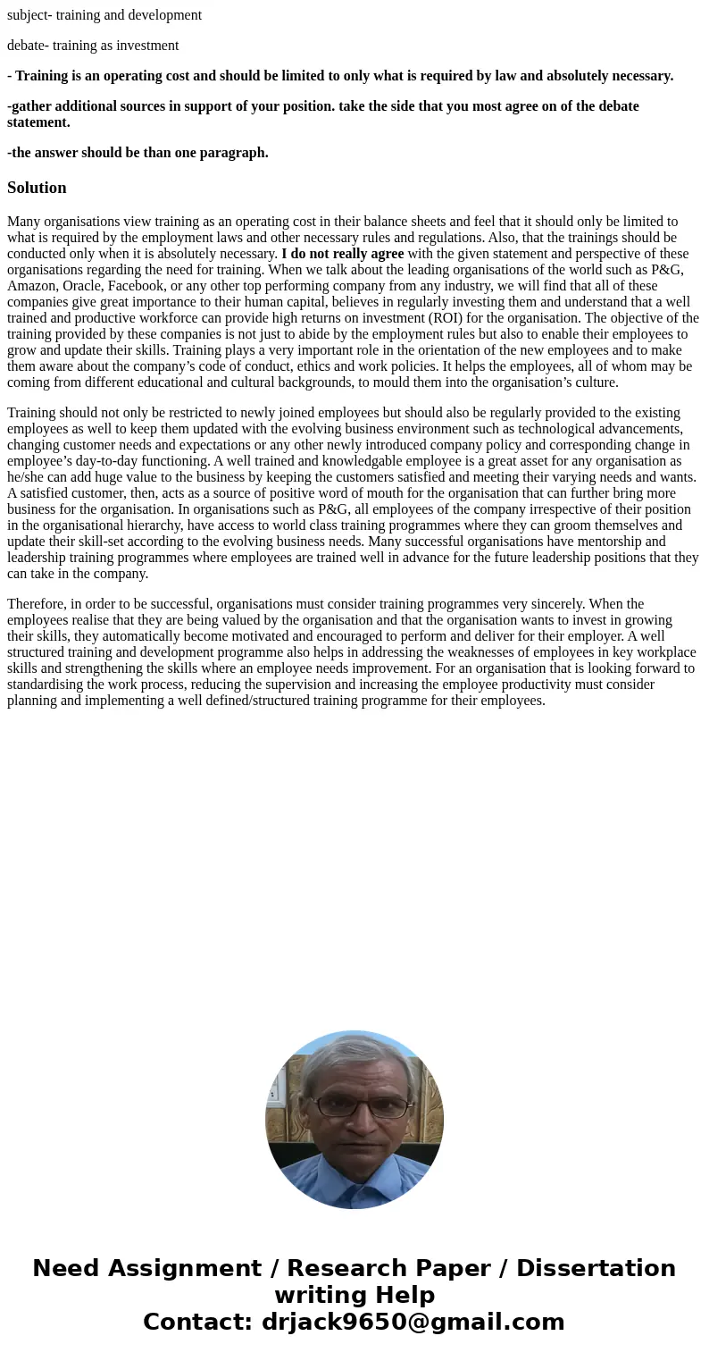 subject- training and development debate- training as investment - Training is an operating cost and should be limited to only what is required by law and absol subject- training and development debate- training as investment - Training is an operating cost and should be limited to only what is required by law and absol