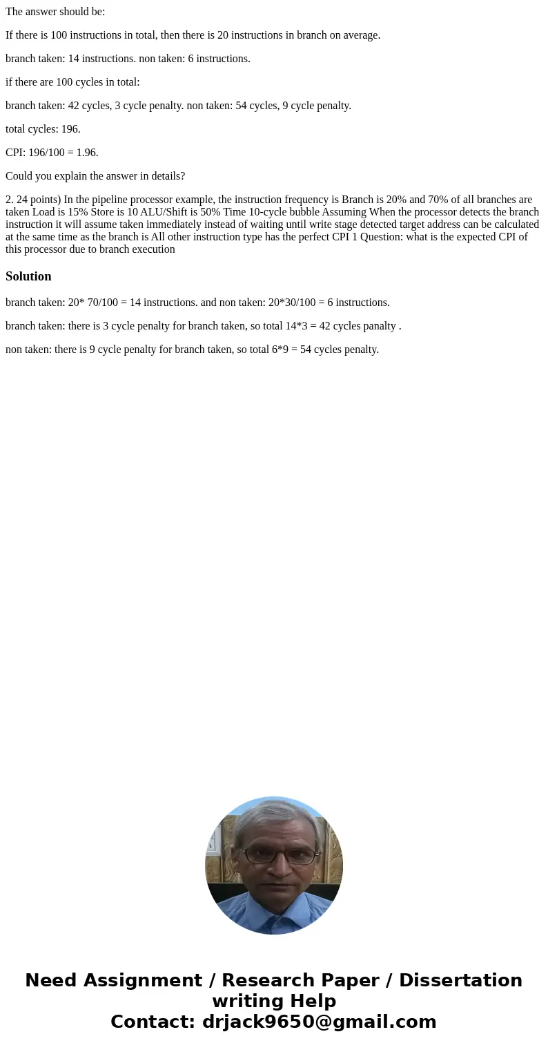 The answer should be: If there is 100 instructions in total, then there is 20 instructions in branch on average. branch taken: 14 instructions. non taken: 6 ins The answer should be: If there is 100 instructions in total, then there is 20 instructions in branch on average. branch taken: 14 instructions. non taken: 6 ins