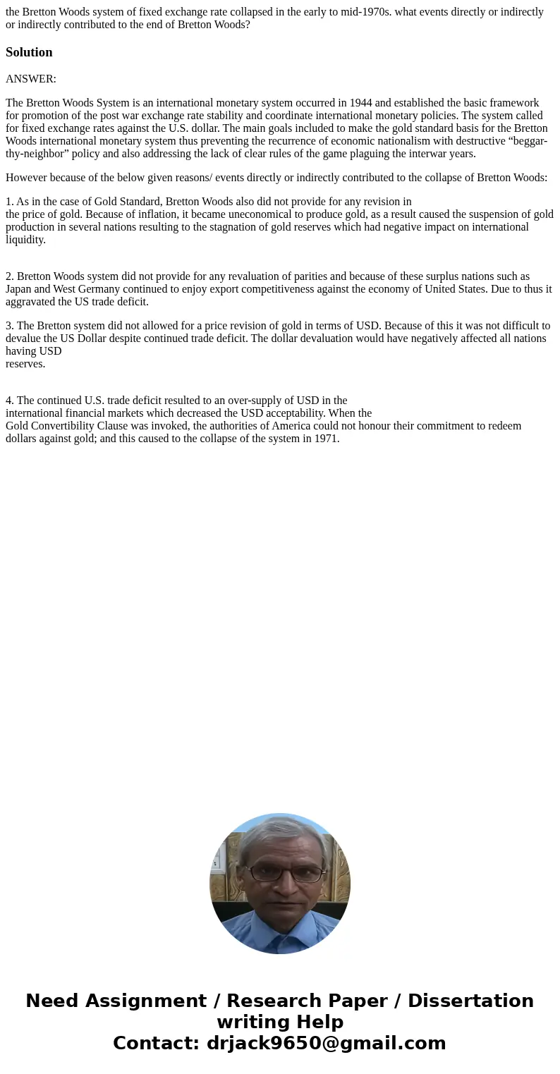 the Bretton Woods system of fixed exchange rate collapsed in the early to mid-1970s. what events directly or indirectly or indirectly contributed to the end of  the Bretton Woods system of fixed exchange rate collapsed in the early to mid-1970s. what events directly or indirectly or indirectly contributed to the end of
