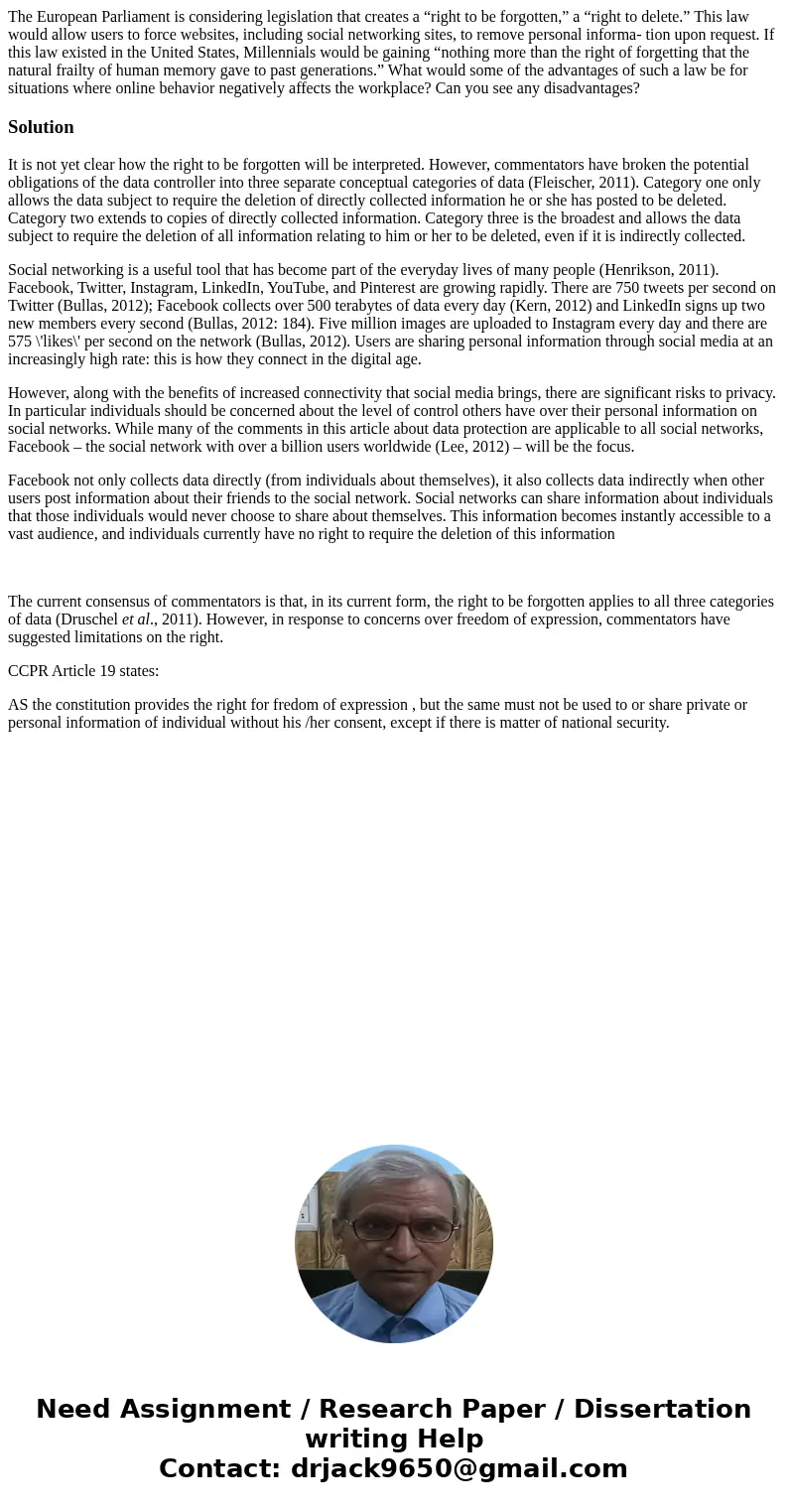 The European Parliament is considering legislation that creates a “right to be forgotten,” a “right to delete.” This law would allow users to force websites, in The European Parliament is considering legislation that creates a “right to be forgotten,” a “right to delete.” This law would allow users to force websites, in