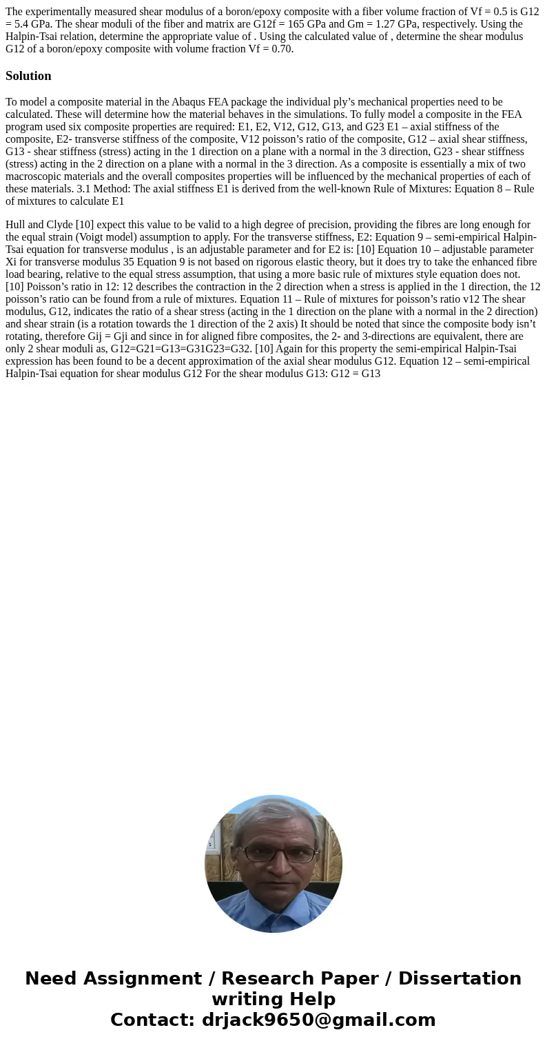 The experimentally measured shear modulus of a boron/epoxy composite with a fiber volume fraction of Vf = 0.5 is G12 = 5.4 GPa. The shear moduli of the fiber an The experimentally measured shear modulus of a boron/epoxy composite with a fiber volume fraction of Vf = 0.5 is G12 = 5.4 GPa. The shear moduli of the fiber an