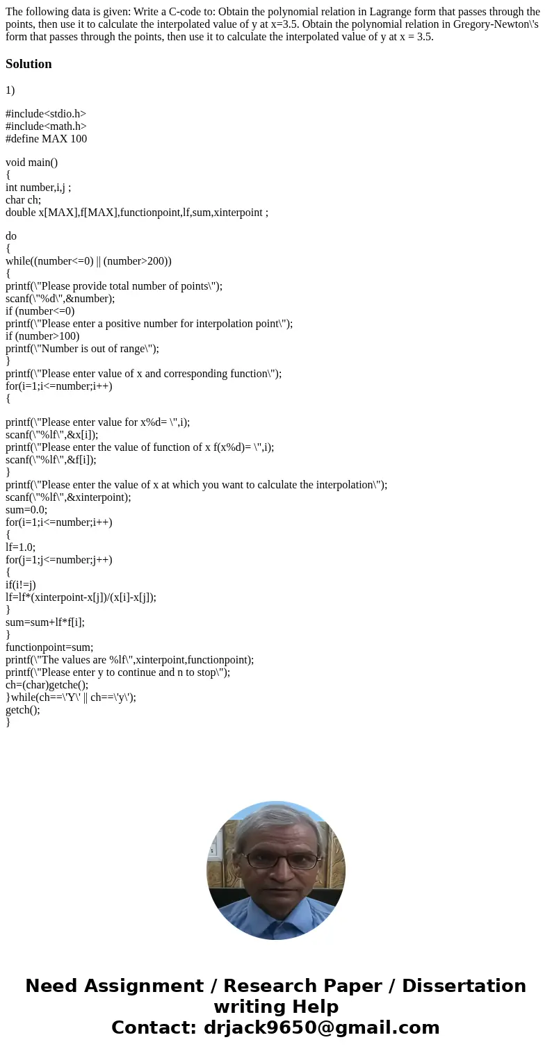 The following data is given: Write a C-code to: Obtain the polynomial relation in Lagrange form that passes through the points, then use it to calculate the in  The following data is given: Write a C-code to: Obtain the polynomial relation in Lagrange form that passes through the points, then use it to calculate the in