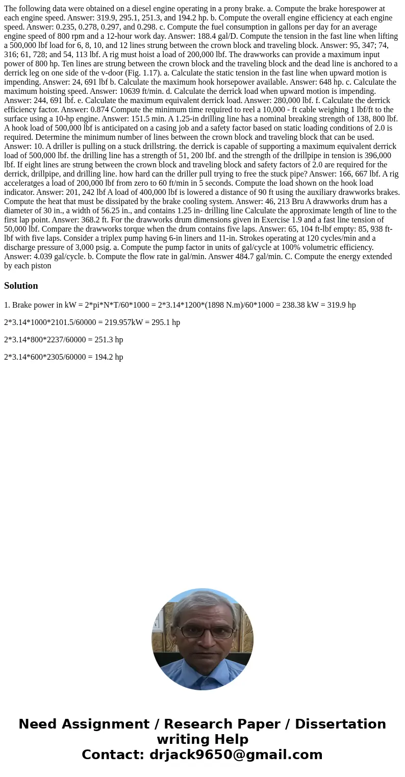 The following data were obtained on a diesel engine operating in a prony brake. a. Compute the brake horespower at each engine speed. Answer: 319.9, 295.1, 251  The following data were obtained on a diesel engine operating in a prony brake. a. Compute the brake horespower at each engine speed. Answer: 319.9, 295.1, 251