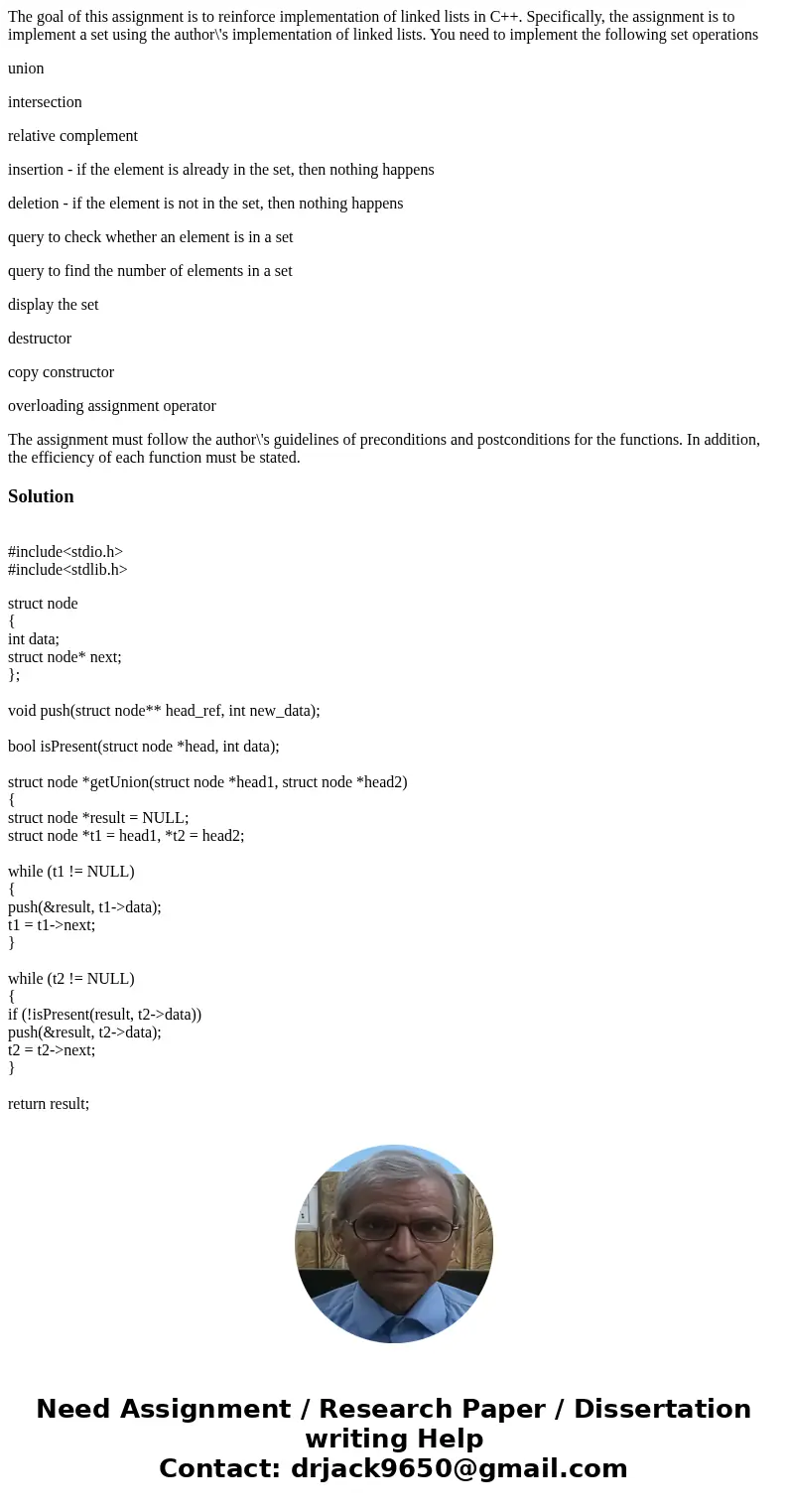 The goal of this assignment is to reinforce implementation of linked lists in C++. Specifically, the assignment is to implement a set using the author\'s implem The goal of this assignment is to reinforce implementation of linked lists in C++. Specifically, the assignment is to implement a set using the author\'s implem
