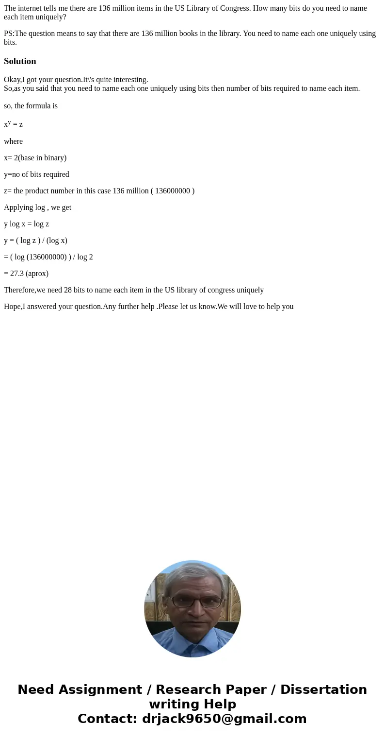 The internet tells me there are 136 million items in the US Library of Congress. How many bits do you need to name each item uniquely? PS:The question means to  The internet tells me there are 136 million items in the US Library of Congress. How many bits do you need to name each item uniquely? PS:The question means to