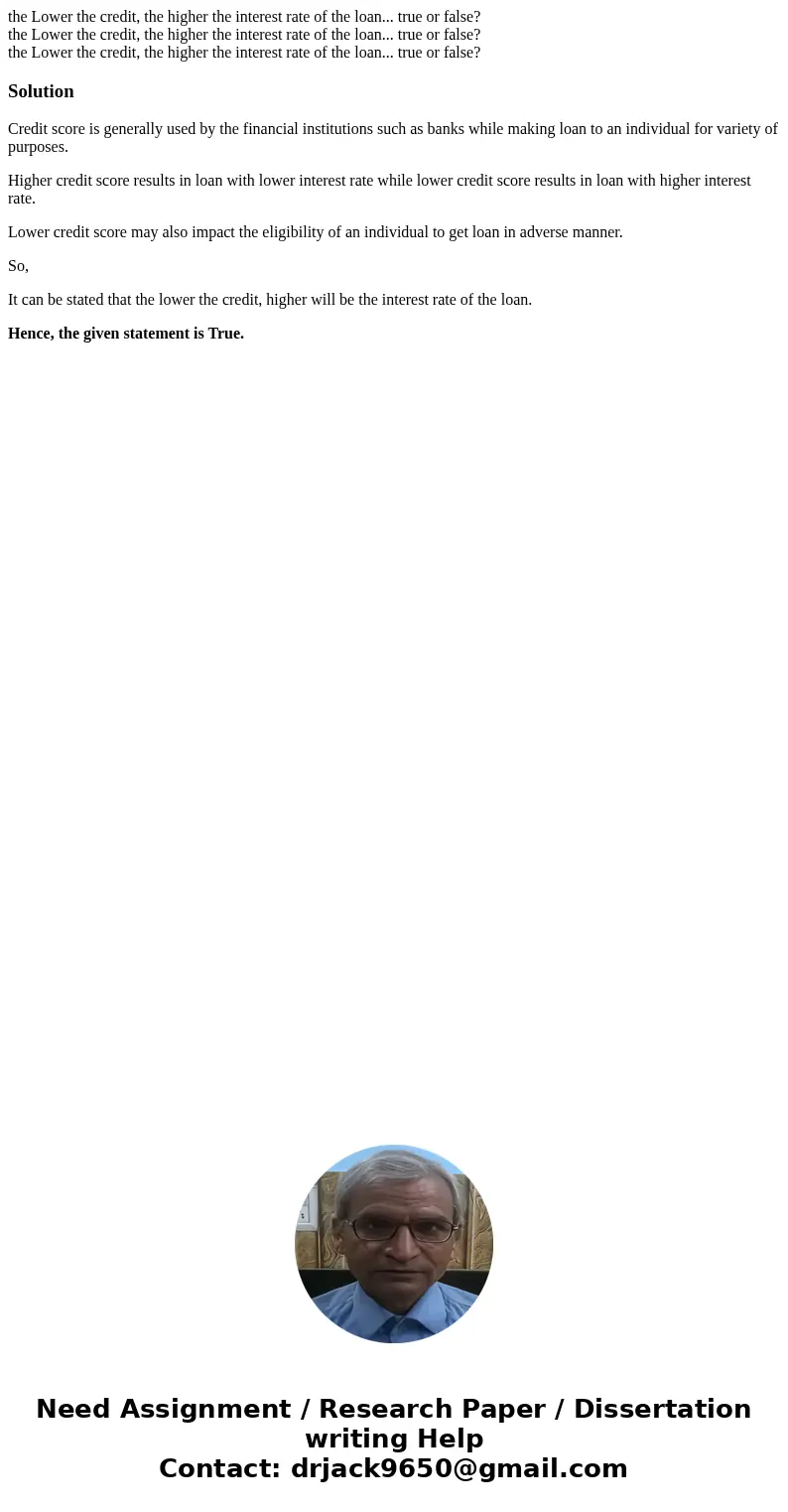 the Lower the credit, the higher the interest rate of the loan... true or false? the Lower the credit, the higher the interest rate of the loan... true or fals  the Lower the credit, the higher the interest rate of the loan... true or false? the Lower the credit, the higher the interest rate of the loan... true or fals