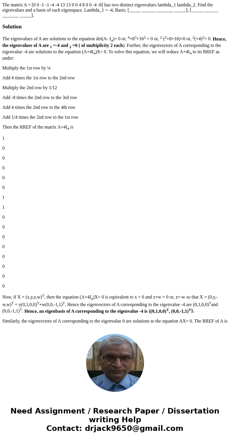  The matrix A = [0 0 -1 -1 -4 -4 13 13 0 0 4 8 0 0 -4 -8] has two distinct eigenvalues lambda_1 lambda_2. Find the eigenvalues and a basis of each eigenspace. L