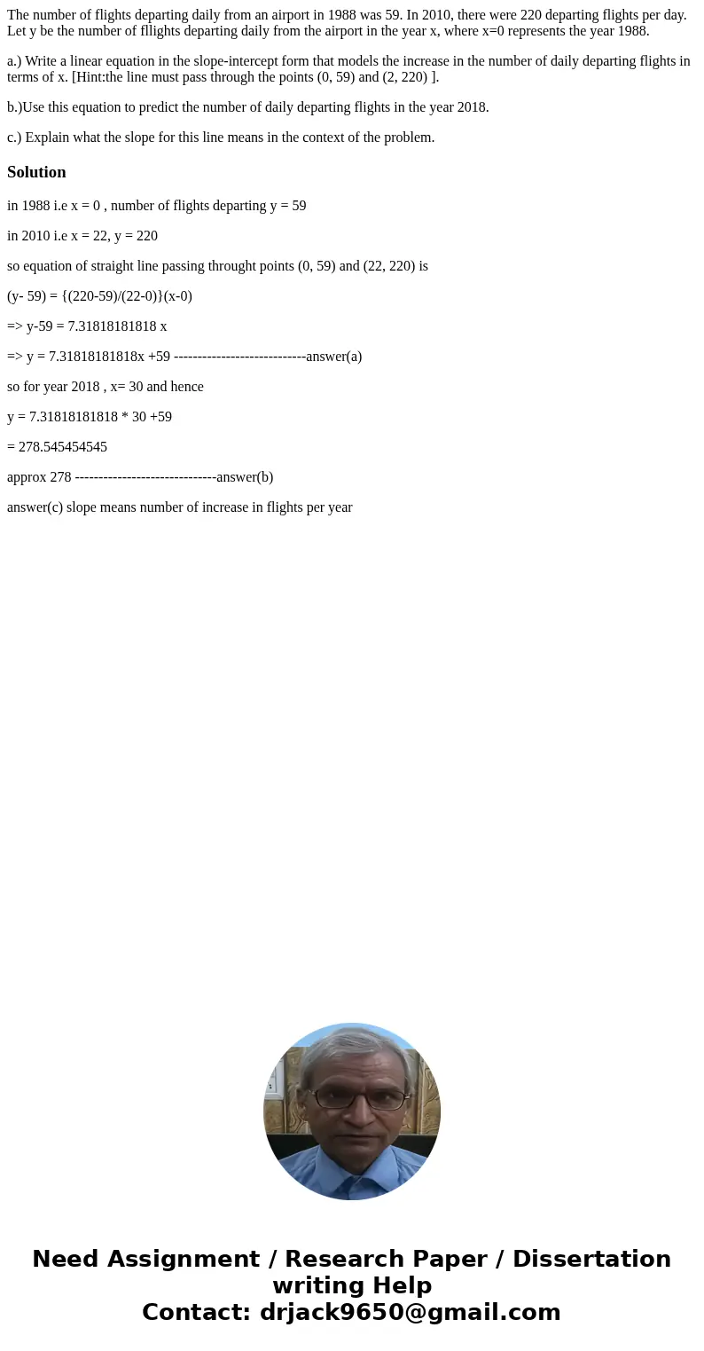 The number of flights departing daily from an airport in 1988 was 59. In 2010, there were 220 departing flights per day. Let y be the number of fllights departi The number of flights departing daily from an airport in 1988 was 59. In 2010, there were 220 departing flights per day. Let y be the number of fllights departi