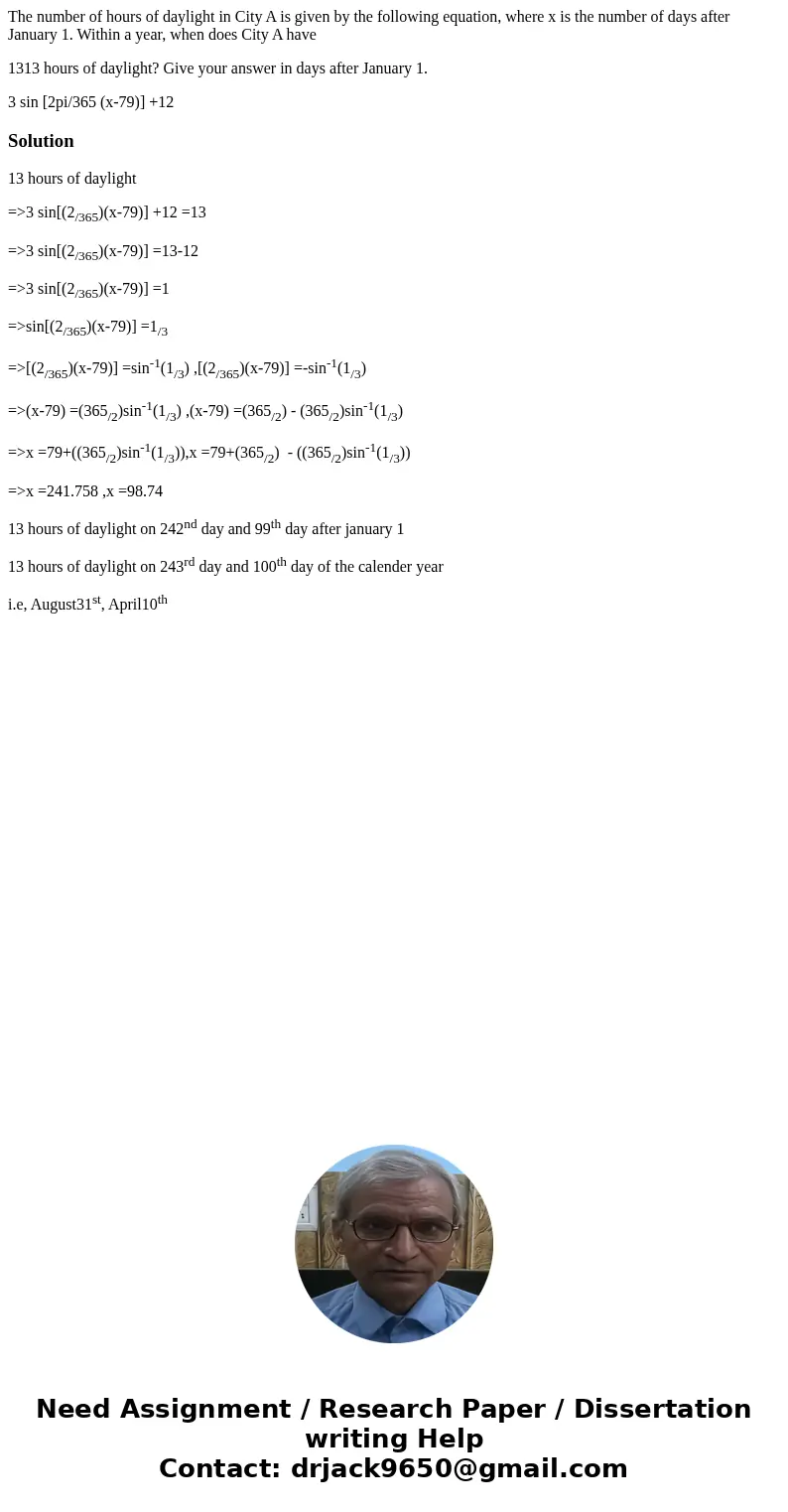 The number of hours of daylight in City A is given by the following equation, where x is the number of days after January 1. Within a year, when does City A hav The number of hours of daylight in City A is given by the following equation, where x is the number of days after January 1. Within a year, when does City A hav