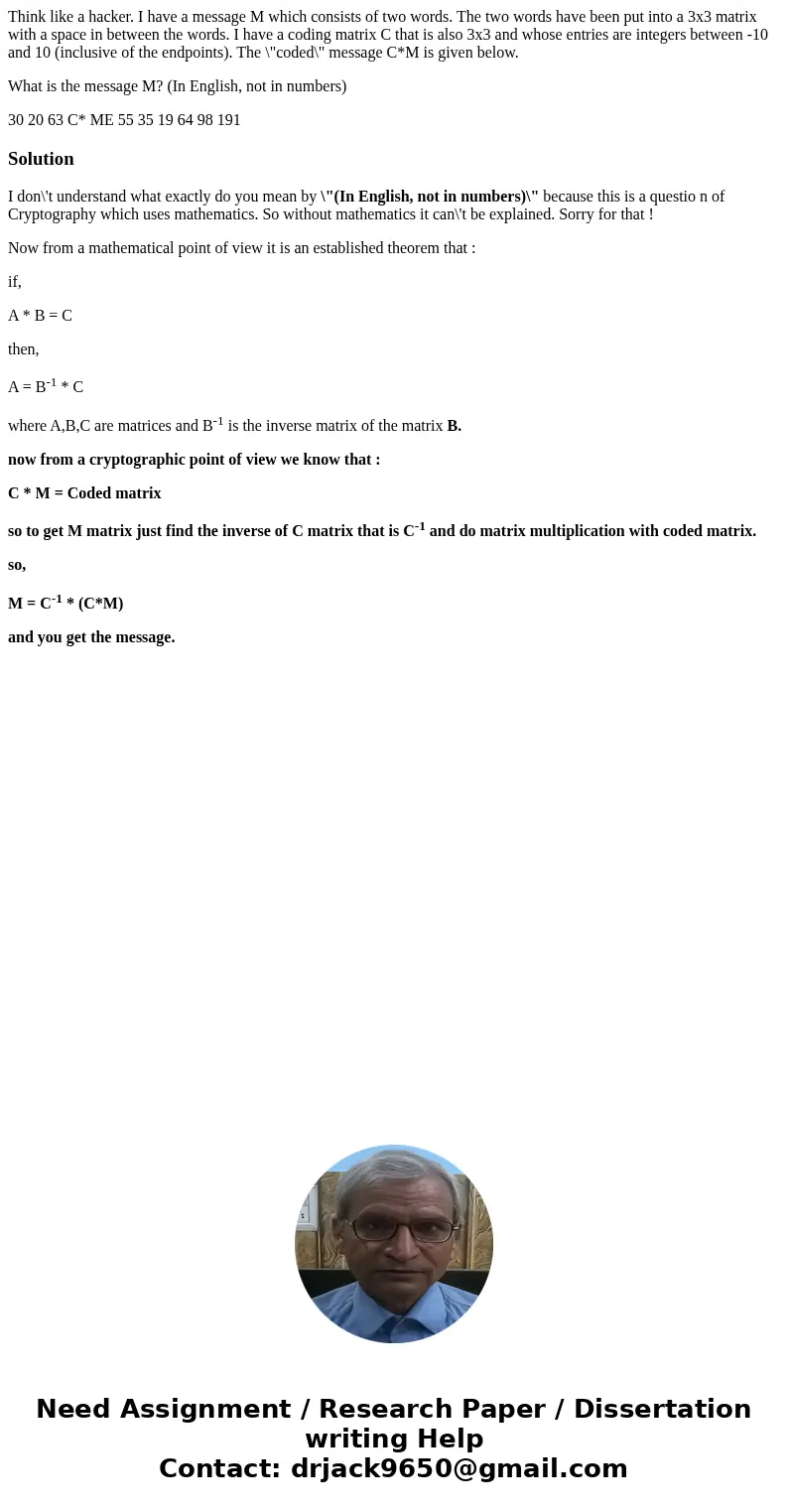 Think like a hacker. I have a message M which consists of two words. The two words have been put into a 3x3 matrix with a space in between the words. I have a c Think like a hacker. I have a message M which consists of two words. The two words have been put into a 3x3 matrix with a space in between the words. I have a c