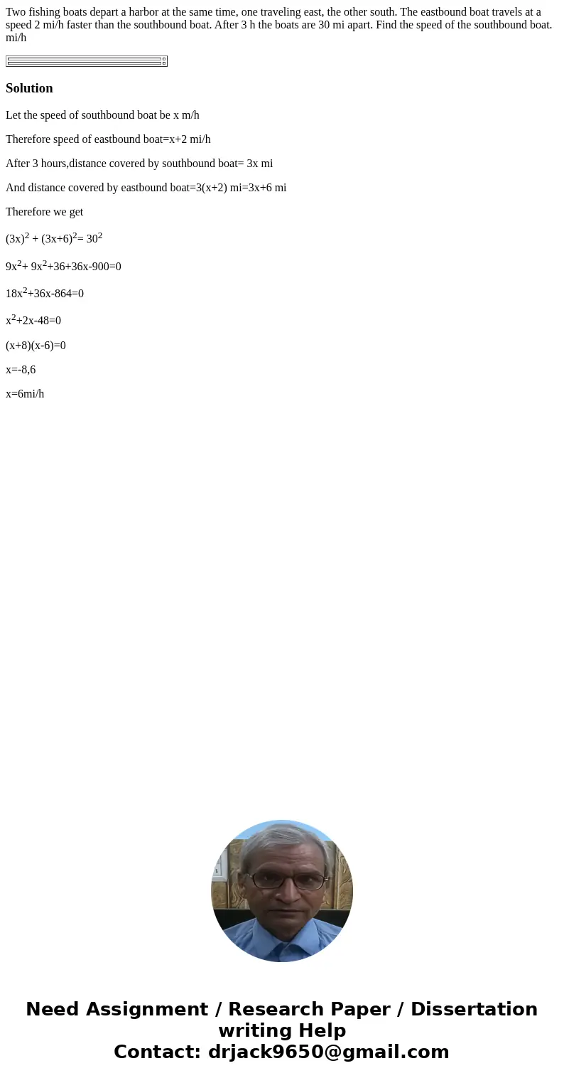 Two fishing boats depart a harbor at the same time, one traveling east, the other south. The eastbound boat travels at a speed 2 mi/h faster than the southbound Two fishing boats depart a harbor at the same time, one traveling east, the other south. The eastbound boat travels at a speed 2 mi/h faster than the southbound