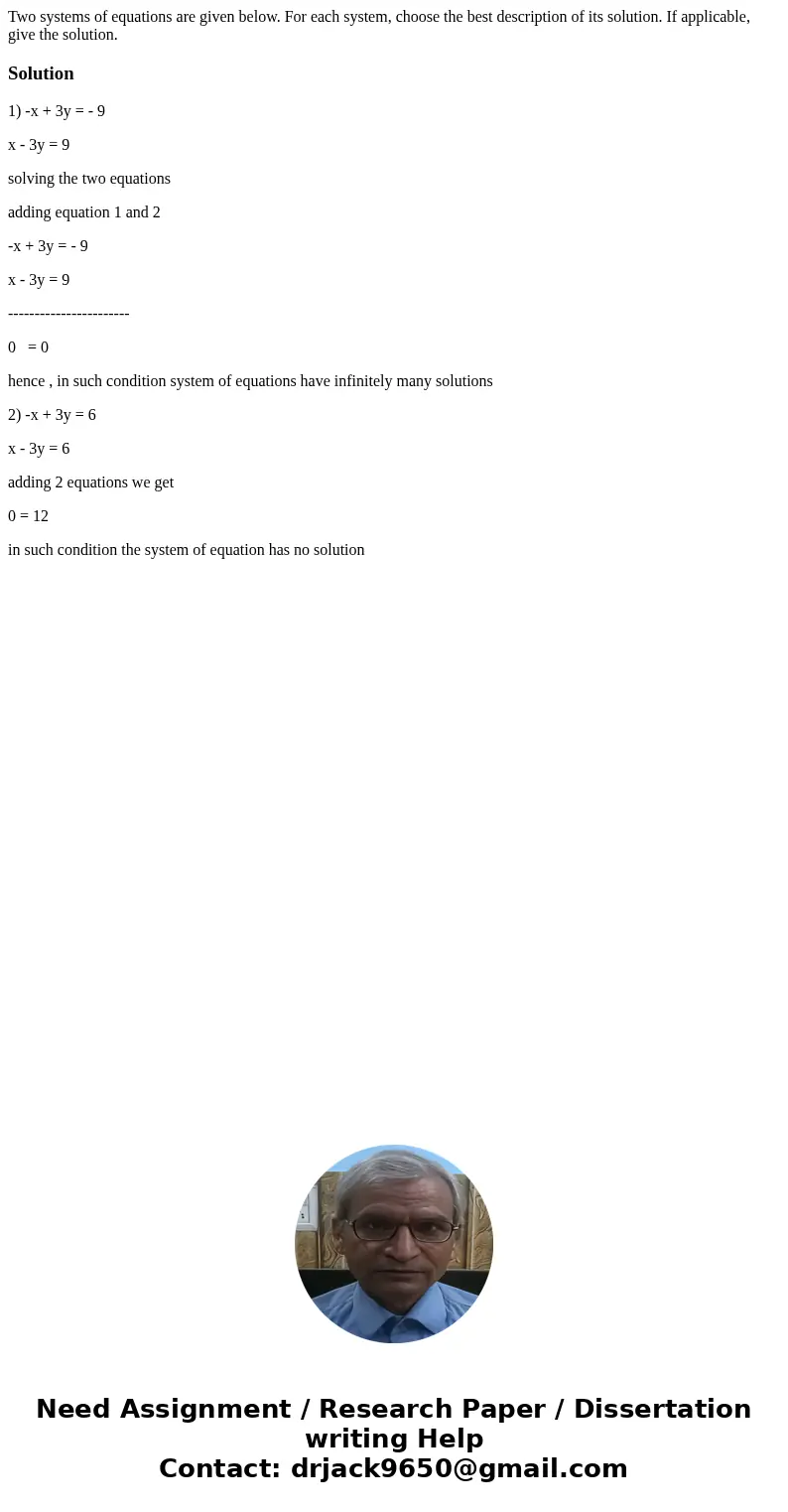 Two systems of equations are given below. For each system, choose the best description of its solution. If applicable, give the solution. Solution1) -x + 3y =   Two systems of equations are given below. For each system, choose the best description of its solution. If applicable, give the solution. Solution1) -x + 3y =