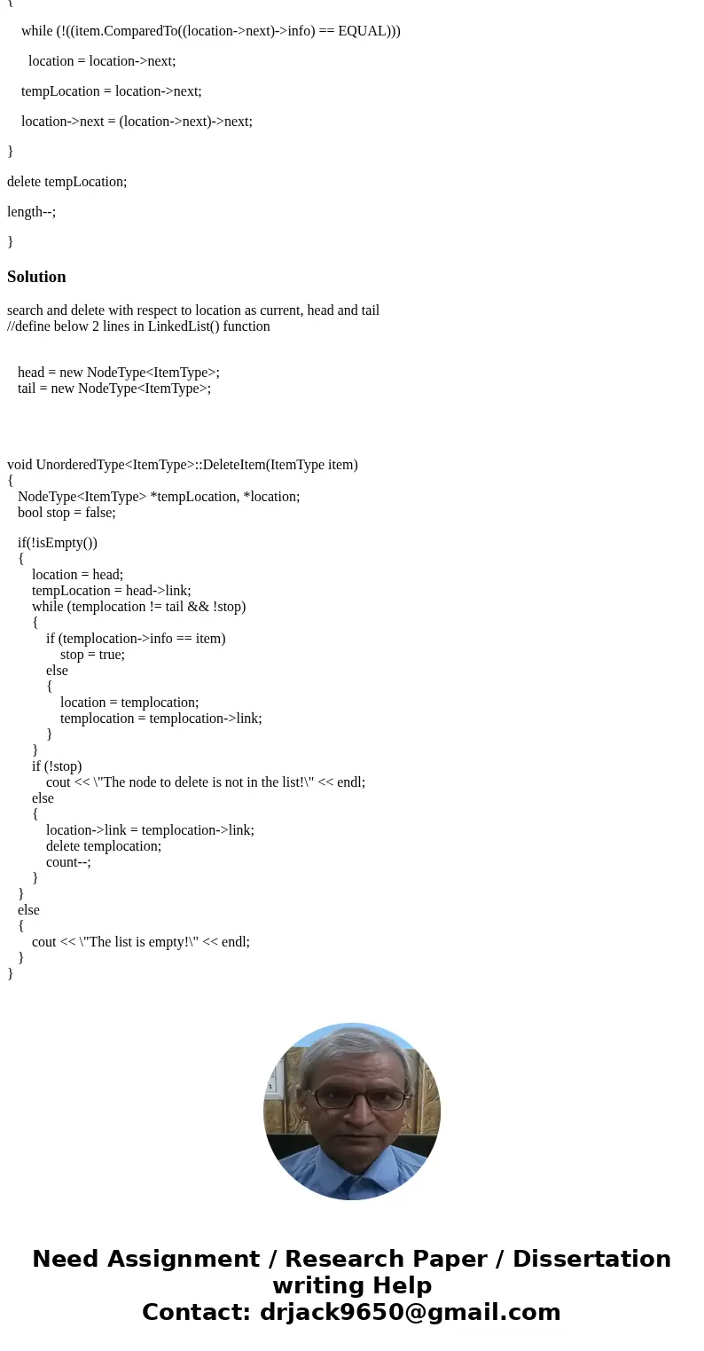 Use C++ The ADT UnsortedType List function ‘DeleteItem(ItemType item)’ creates an endless loop error when trying to delete a word or key that is not in the list Use C++ The ADT UnsortedType List function ‘DeleteItem(ItemType item)’ creates an endless loop error when trying to delete a word or key that is not in the list