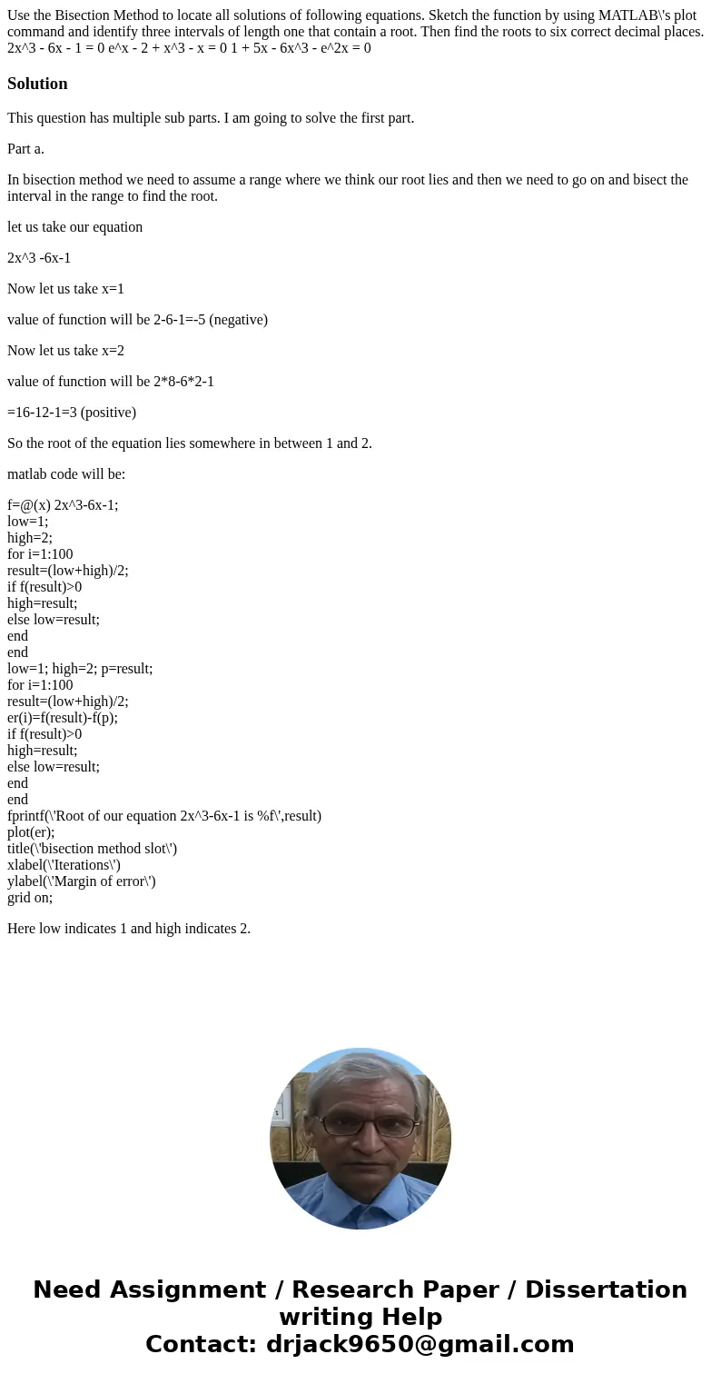 Use the Bisection Method to locate all solutions of following equations. Sketch the function by using MATLAB\'s plot command and identify three intervals of le  Use the Bisection Method to locate all solutions of following equations. Sketch the function by using MATLAB\'s plot command and identify three intervals of le