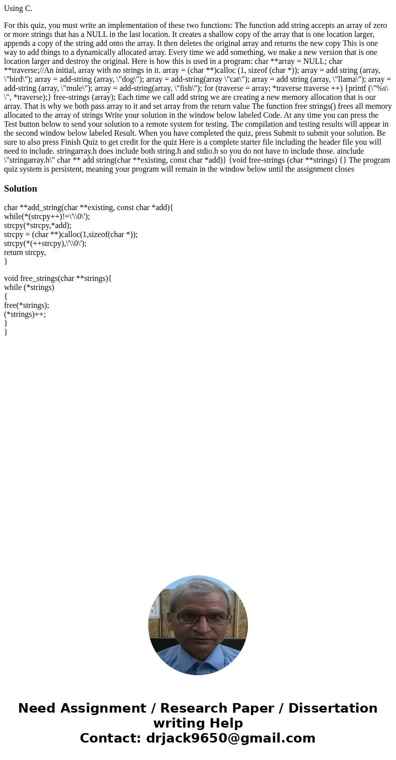 Using C. For this quiz, you must write an implementation of these two functions: The function add string accepts an array of zero or more strings that has a NUL Using C. For this quiz, you must write an implementation of these two functions: The function add string accepts an array of zero or more strings that has a NUL