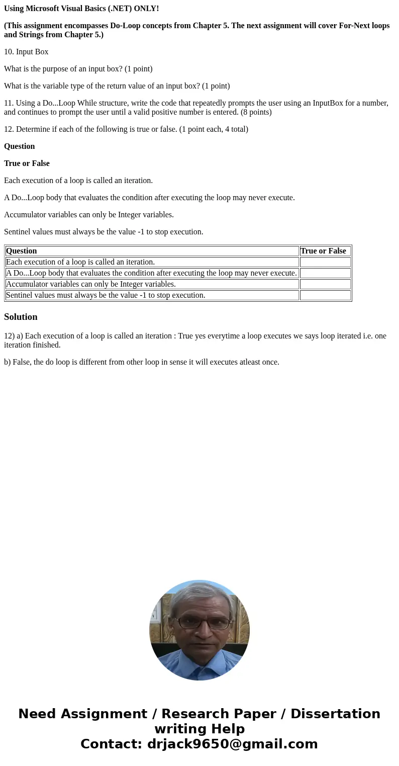 Using Microsoft Visual Basics (.NET) ONLY! (This assignment encompasses Do-Loop concepts from Chapter 5. The next assignment will cover For-Next loops and Strin Using Microsoft Visual Basics (.NET) ONLY! (This assignment encompasses Do-Loop concepts from Chapter 5. The next assignment will cover For-Next loops and Strin