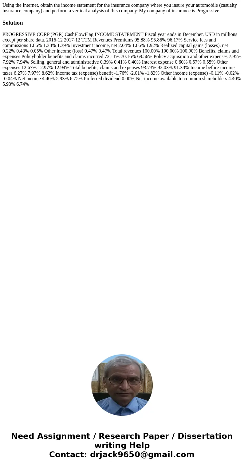 Using the Internet, obtain the income statement for the insurance company where you insure your automobile (casualty insurance company) and perform a vertical a Using the Internet, obtain the income statement for the insurance company where you insure your automobile (casualty insurance company) and perform a vertical a