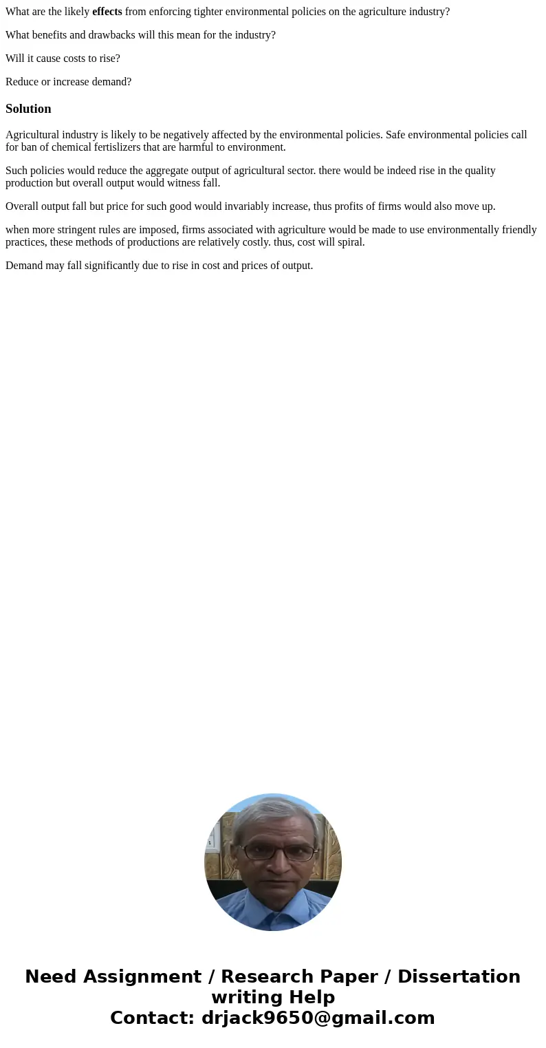 What are the likely effects from enforcing tighter environmental policies on the agriculture industry? What benefits and drawbacks will this mean for the indust What are the likely effects from enforcing tighter environmental policies on the agriculture industry? What benefits and drawbacks will this mean for the indust