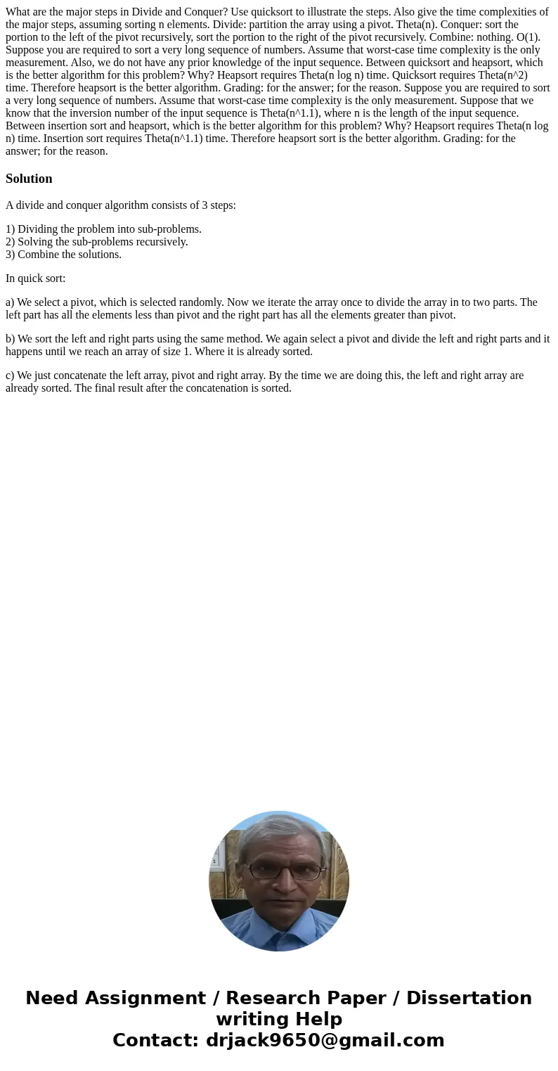  What are the major steps in Divide and Conquer? Use quicksort to illustrate the steps. Also give the time complexities of the major steps, assuming sorting n e