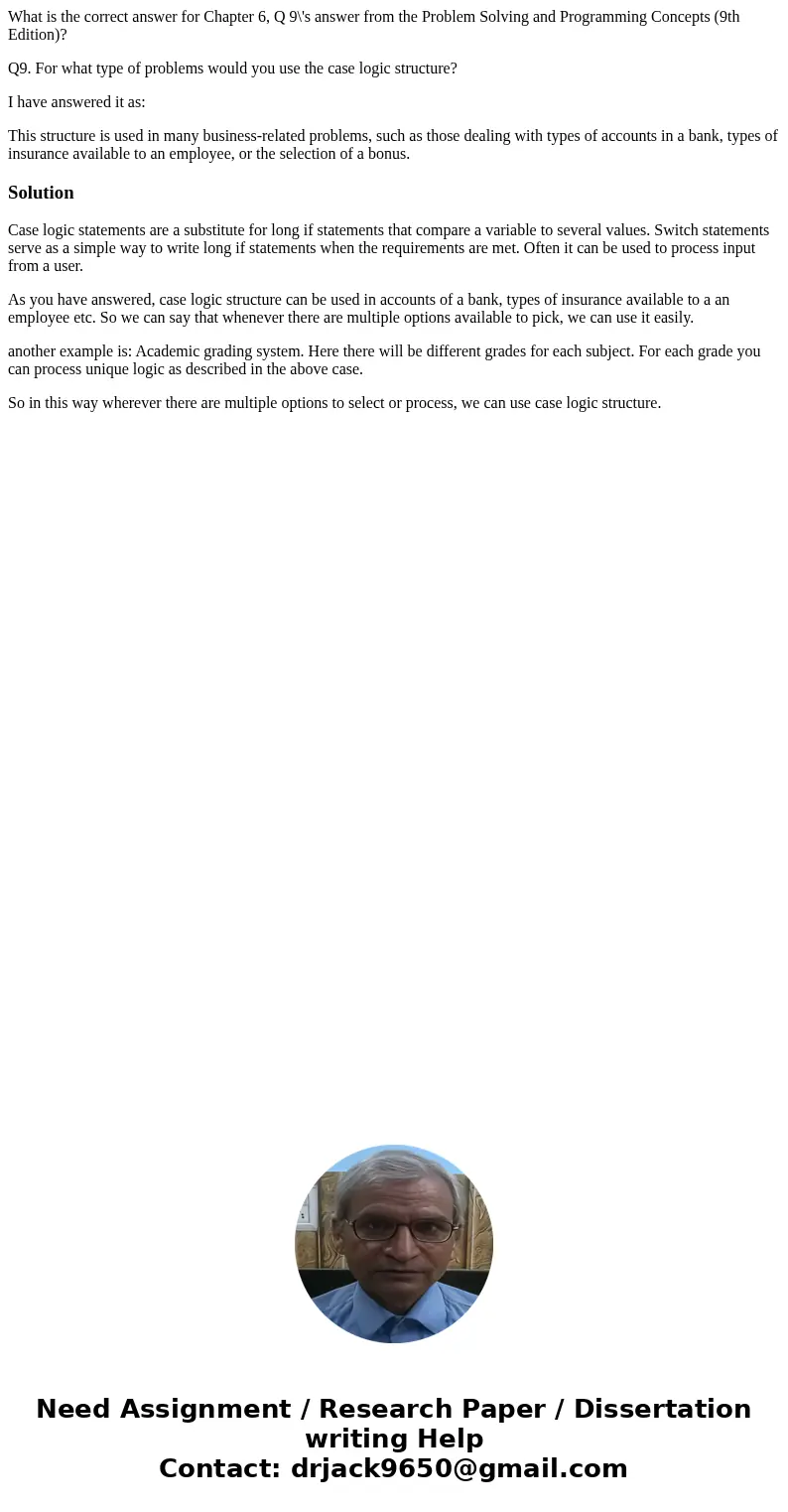 What is the correct answer for Chapter 6, Q 9\'s answer from the Problem Solving and Programming Concepts (9th Edition)? Q9. For what type of problems would you What is the correct answer for Chapter 6, Q 9\'s answer from the Problem Solving and Programming Concepts (9th Edition)? Q9. For what type of problems would you