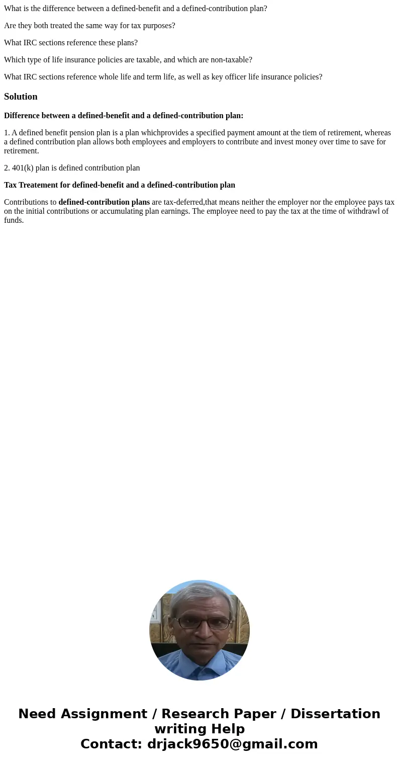 What is the difference between a defined-benefit and a defined-contribution plan? Are they both treated the same way for tax purposes? What IRC sections referen What is the difference between a defined-benefit and a defined-contribution plan? Are they both treated the same way for tax purposes? What IRC sections referen