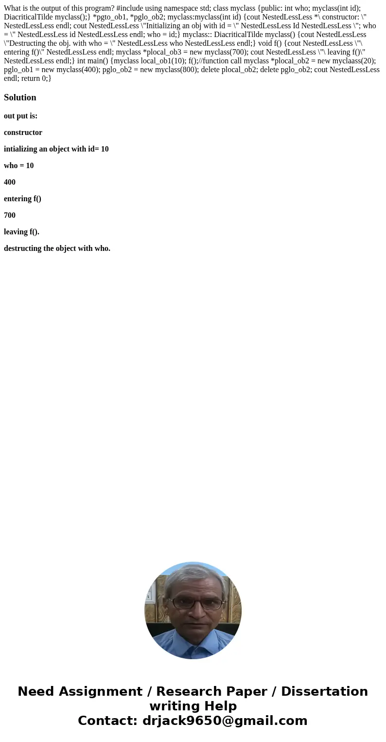 What is the output of this program? #include using namespace std; class myclass {public: int who; myclass(int id); DiacriticalTilde myclass();} *pgto_ob1, *pgl  What is the output of this program? #include using namespace std; class myclass {public: int who; myclass(int id); DiacriticalTilde myclass();} *pgto_ob1, *pgl