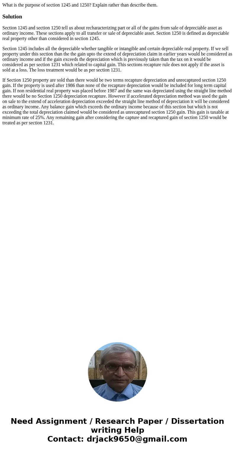 What is the purpose of section 1245 and 1250? Explain rather than describe them.SolutionSection 1245 and section 1250 tell us about recharacterizing part or all What is the purpose of section 1245 and 1250? Explain rather than describe them.SolutionSection 1245 and section 1250 tell us about recharacterizing part or all