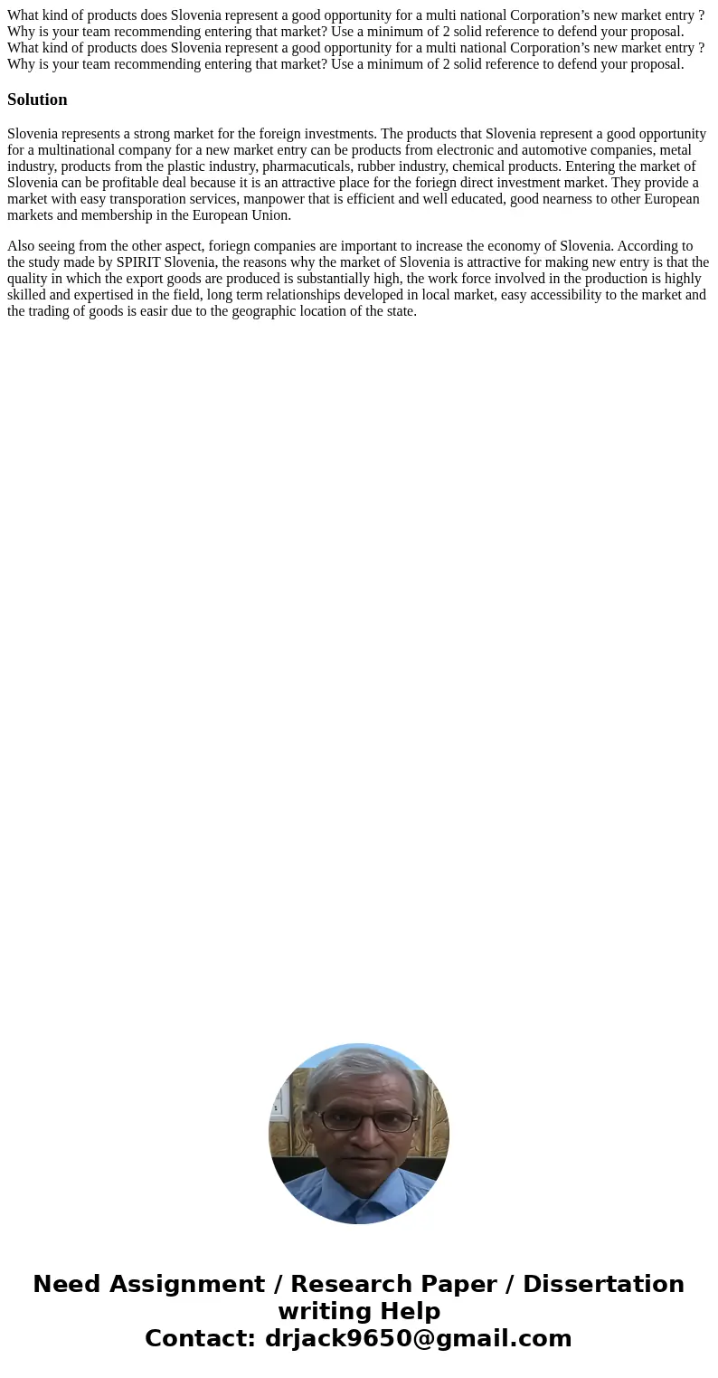 What kind of products does Slovenia represent a good opportunity for a multi national Corporation’s new market entry ? Why is your team recommending entering t  What kind of products does Slovenia represent a good opportunity for a multi national Corporation’s new market entry ? Why is your team recommending entering t