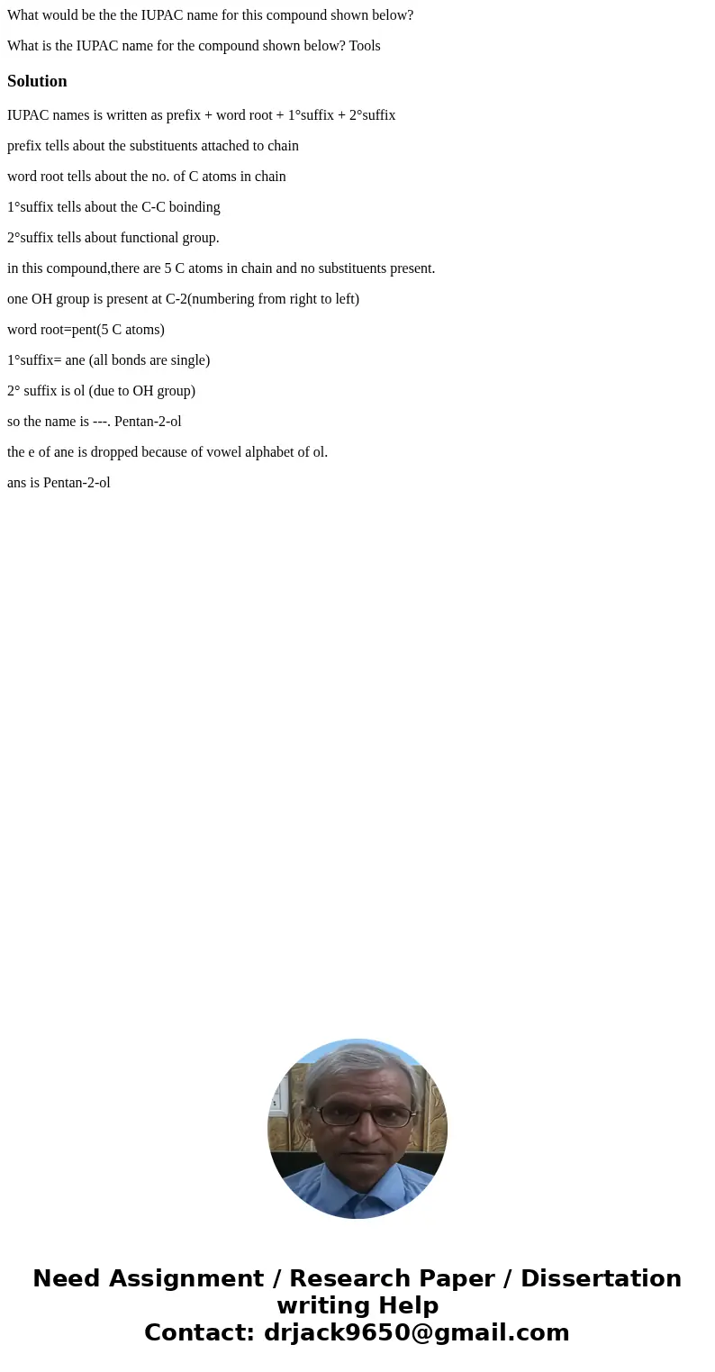 What would be the the IUPAC name for this compound shown below? What is the IUPAC name for the compound shown below? Tools SolutionIUPAC names is written as pr  What would be the the IUPAC name for this compound shown below? What is the IUPAC name for the compound shown below? Tools SolutionIUPAC names is written as pr