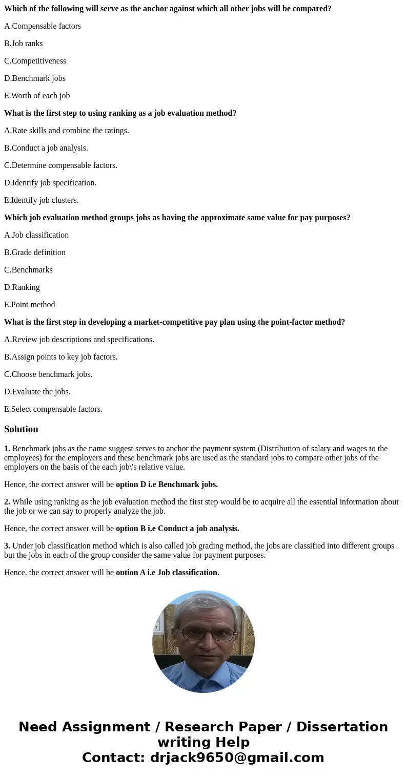 Which of the following will serve as the anchor against which all other jobs will be compared? A.Compensable factors B.Job ranks C.Competitiveness D.Benchmark j Which of the following will serve as the anchor against which all other jobs will be compared? A.Compensable factors B.Job ranks C.Competitiveness D.Benchmark j