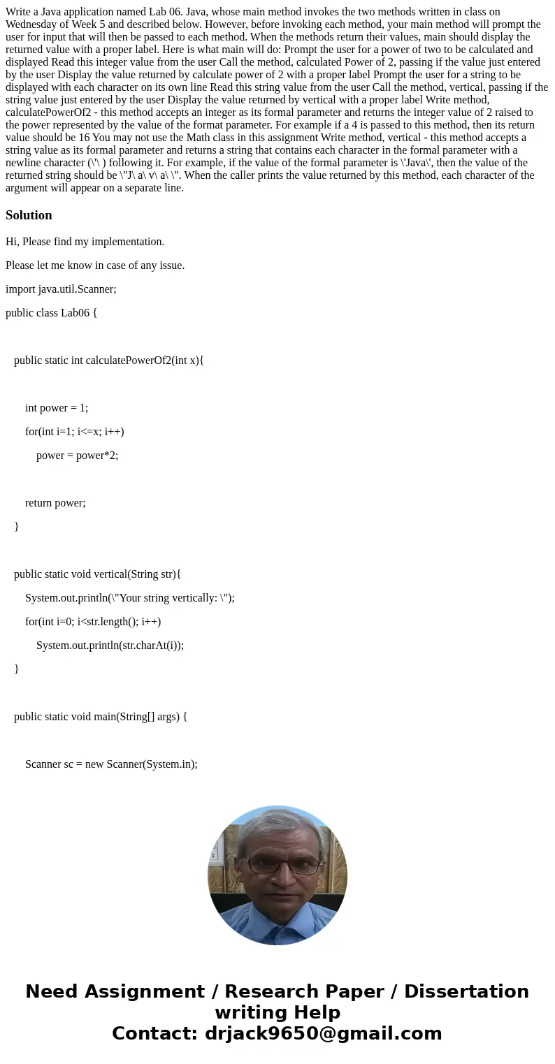  Write a Java application named Lab 06. Java, whose main method invokes the two methods written in class on Wednesday of Week 5 and described below. However, be