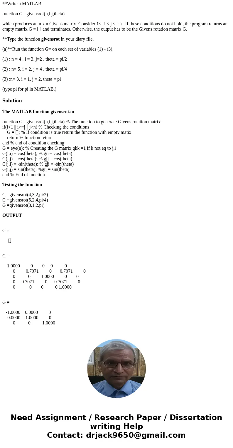 **Write a MATLAB function G= givensrot(n,i,j,theta) which produces an n x n Givens matrix. Consider 1<=i < j <= n . If these conditions do not hold, th