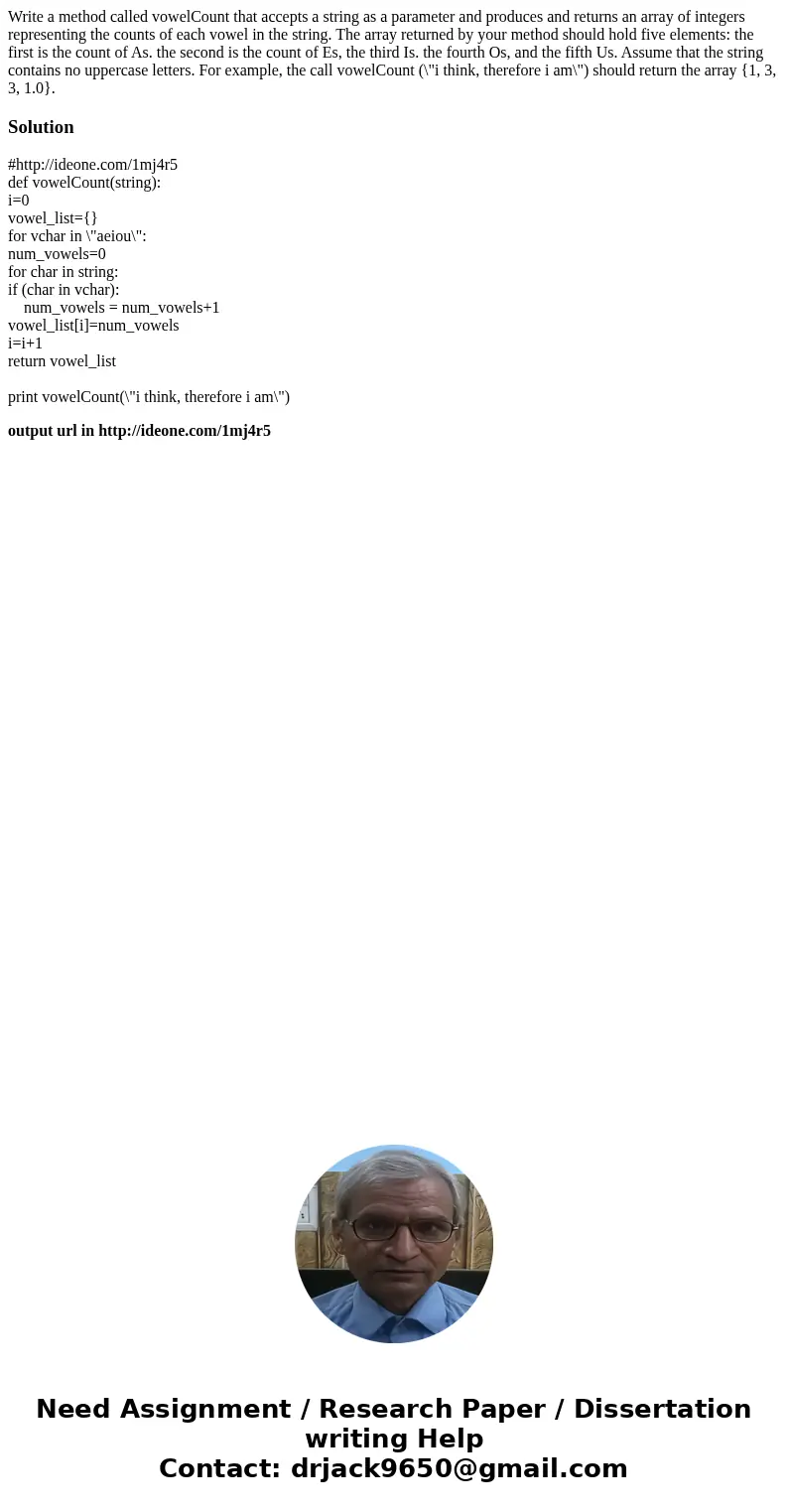 Write a method called vowelCount that accepts a string as a parameter and produces and returns an array of integers representing the counts of each vowel in th  Write a method called vowelCount that accepts a string as a parameter and produces and returns an array of integers representing the counts of each vowel in th