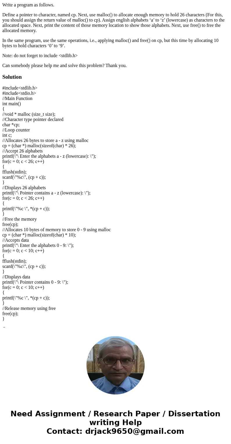 Write a program as follows. Define a pointer to character, named cp. Next, use malloc() to allocate enough memory to hold 26 characters (For this, you should as
