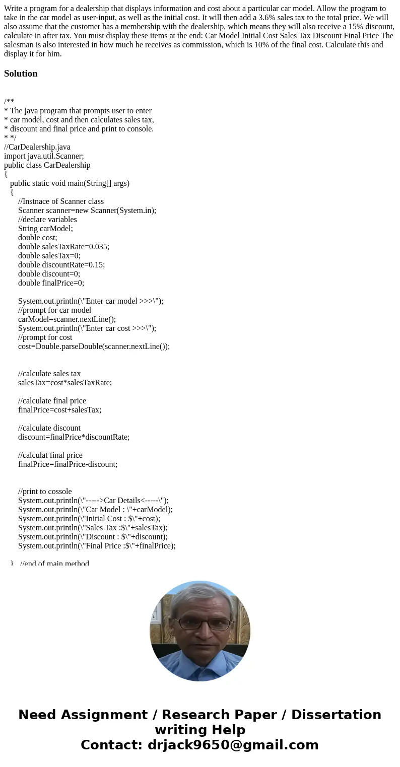 Write a program for a dealership that displays information and cost about a particular car model. Allow the program to take in the car model as user-input, as   Write a program for a dealership that displays information and cost about a particular car model. Allow the program to take in the car model as user-input, as