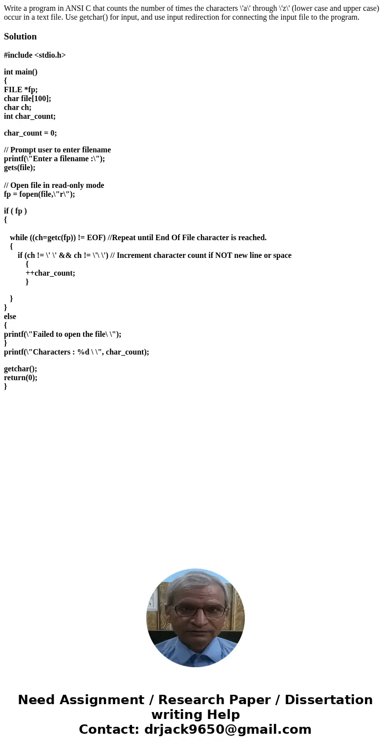 Write a program in ANSI C that counts the number of times the characters \'a\' through \'z\' (lower case and upper case) occur in a text file. Use getchar() for Write a program in ANSI C that counts the number of times the characters \'a\' through \'z\' (lower case and upper case) occur in a text file. Use getchar() for