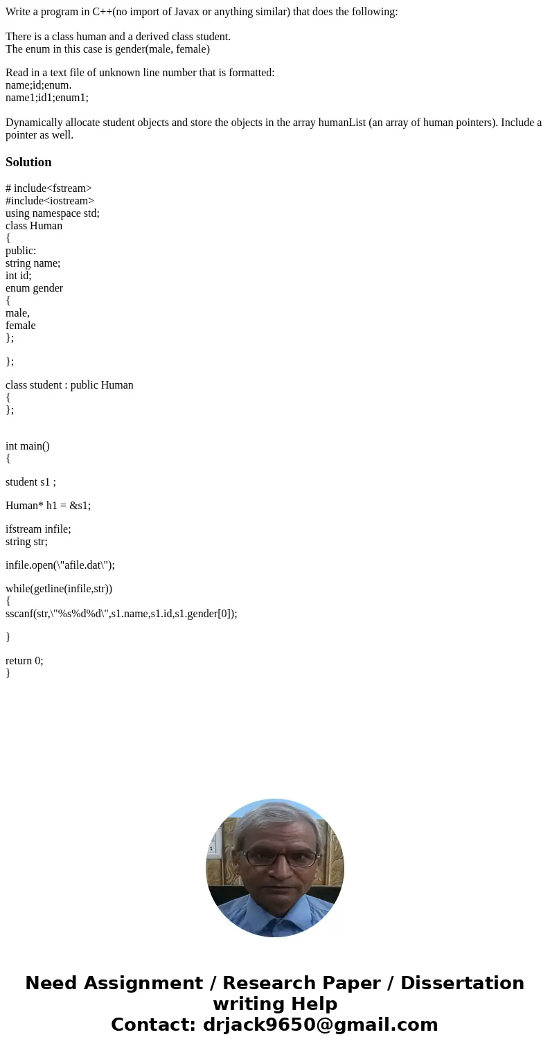 Write a program in C++(no import of Javax or anything similar) that does the following: There is a class human and a derived class student. The enum in this cas Write a program in C++(no import of Javax or anything similar) that does the following: There is a class human and a derived class student. The enum in this cas
