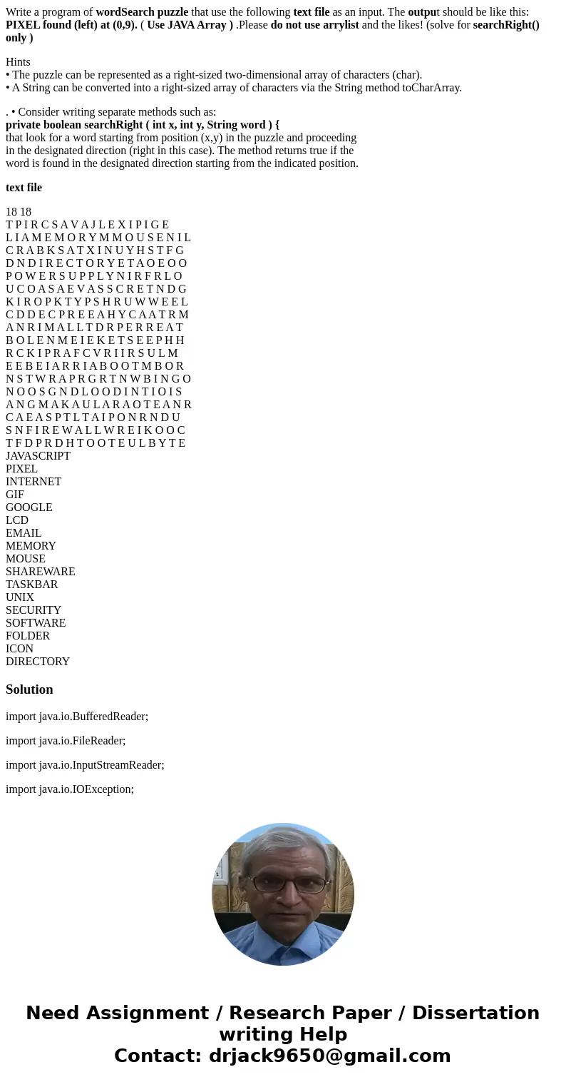 Write a program of wordSearch puzzle that use the following text file as an input. The output should be like this: PIXEL found (left) at (0,9). ( Use JAVA Array