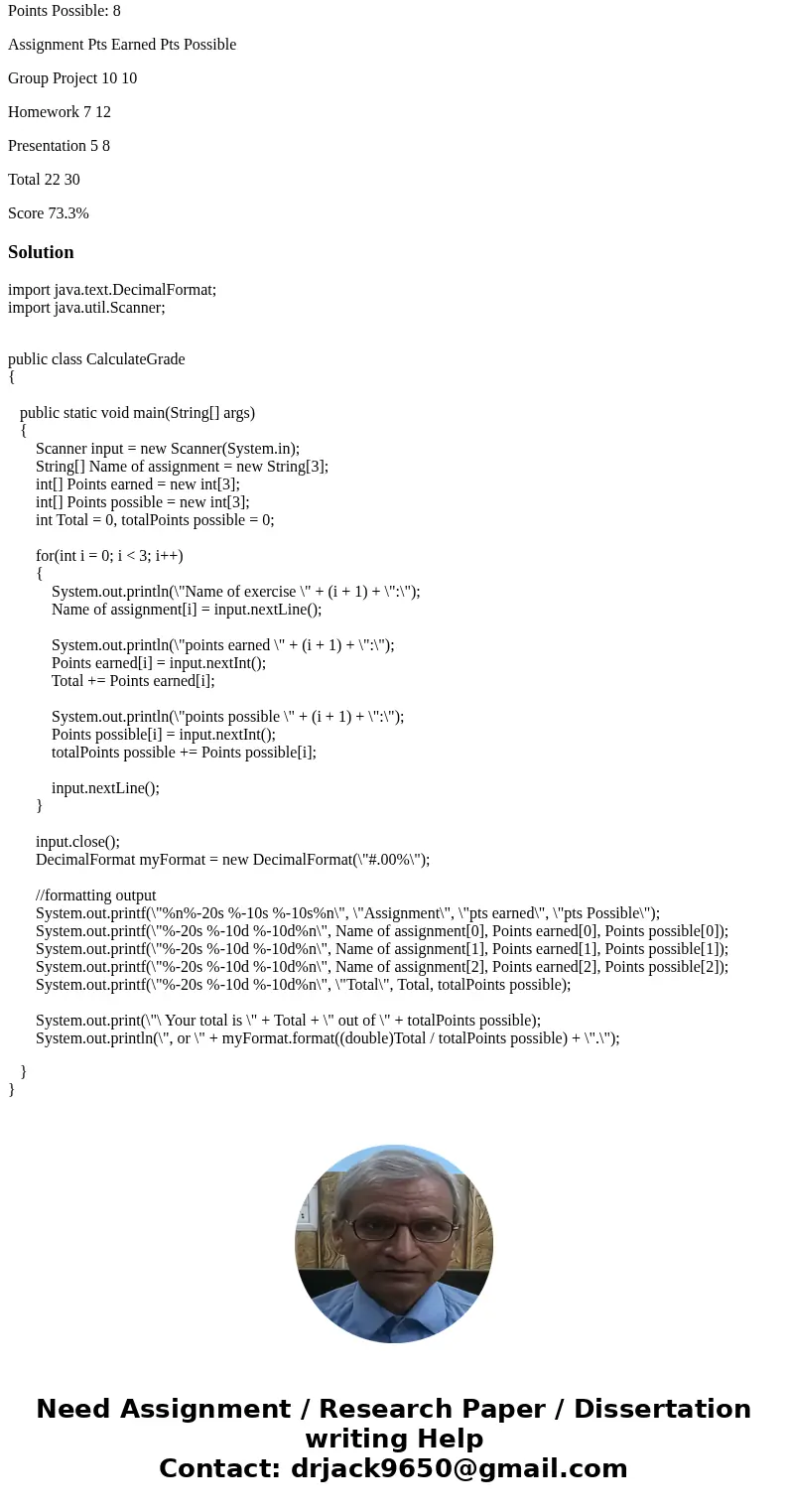 Write a program that calculates the total grade for three classroom exercises as a percentage. Use the DecimalFormat class to output the values as a percent. Th Write a program that calculates the total grade for three classroom exercises as a percentage. Use the DecimalFormat class to output the values as a percent. Th