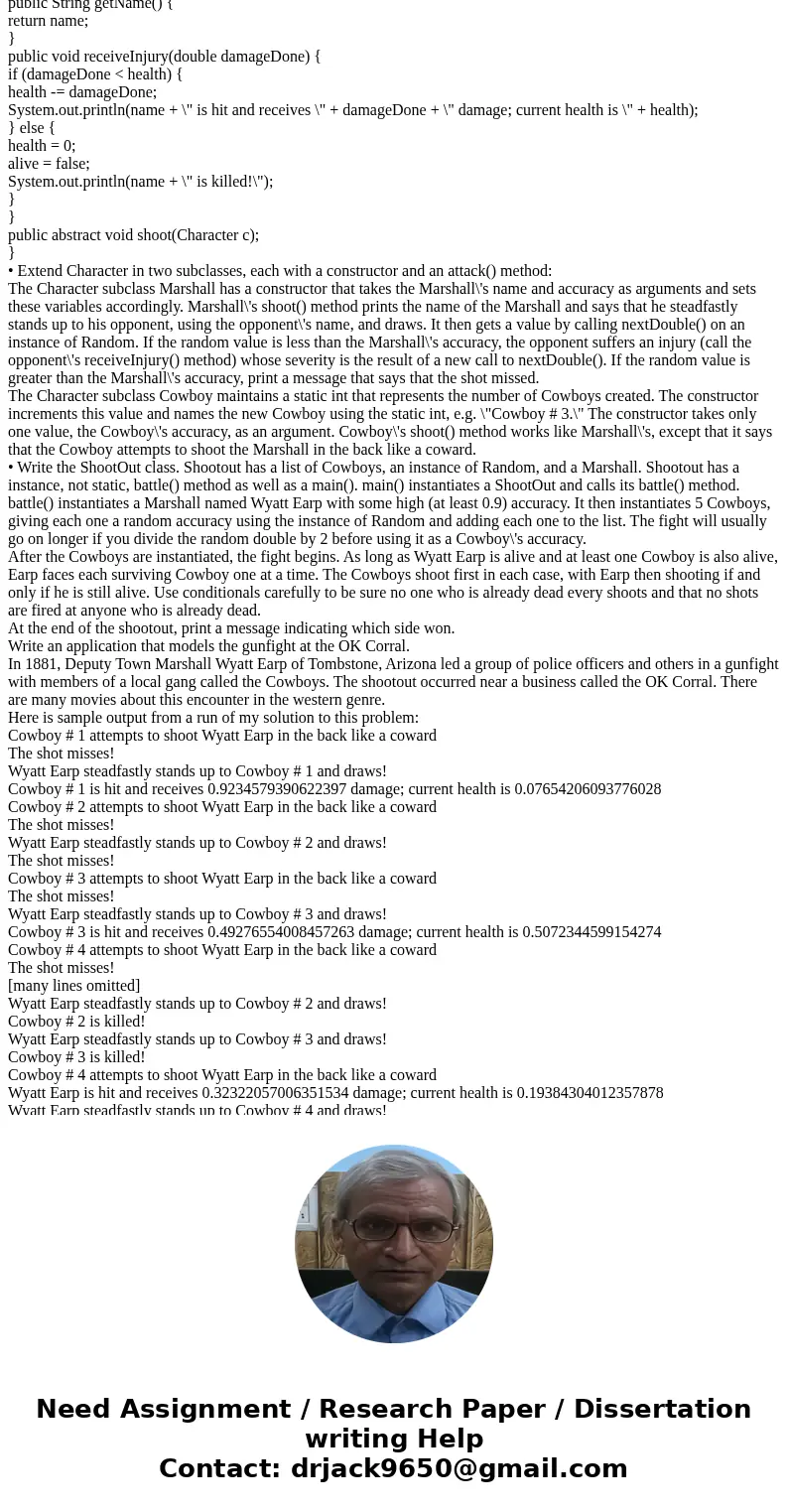  Write an application that models the gunfight at the OK Corral. In 1881, Deputy Town Marshall Wyatt Earp of Tombstone, Arizona led a group of police officers a