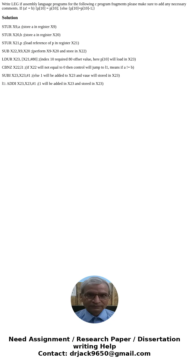 Write LEG if assembly language programs for the following c program fragments please make sure to add any necessary comments. If (a! = b) {p[10] = p[10]; {else