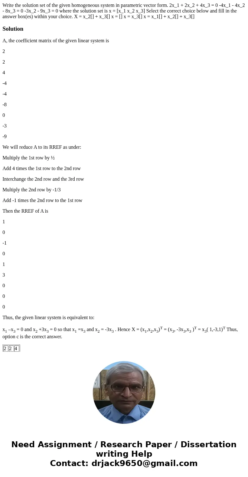 Write the solution set of the given homogeneous system in parametric vector form. 2x_1 + 2x_2 + 4x_3 = 0 -4x_1 - 4x_2 - 8x_3 = 0 -3x_2 - 9x_3 = 0 where the sol  Write the solution set of the given homogeneous system in parametric vector form. 2x_1 + 2x_2 + 4x_3 = 0 -4x_1 - 4x_2 - 8x_3 = 0 -3x_2 - 9x_3 = 0 where the sol