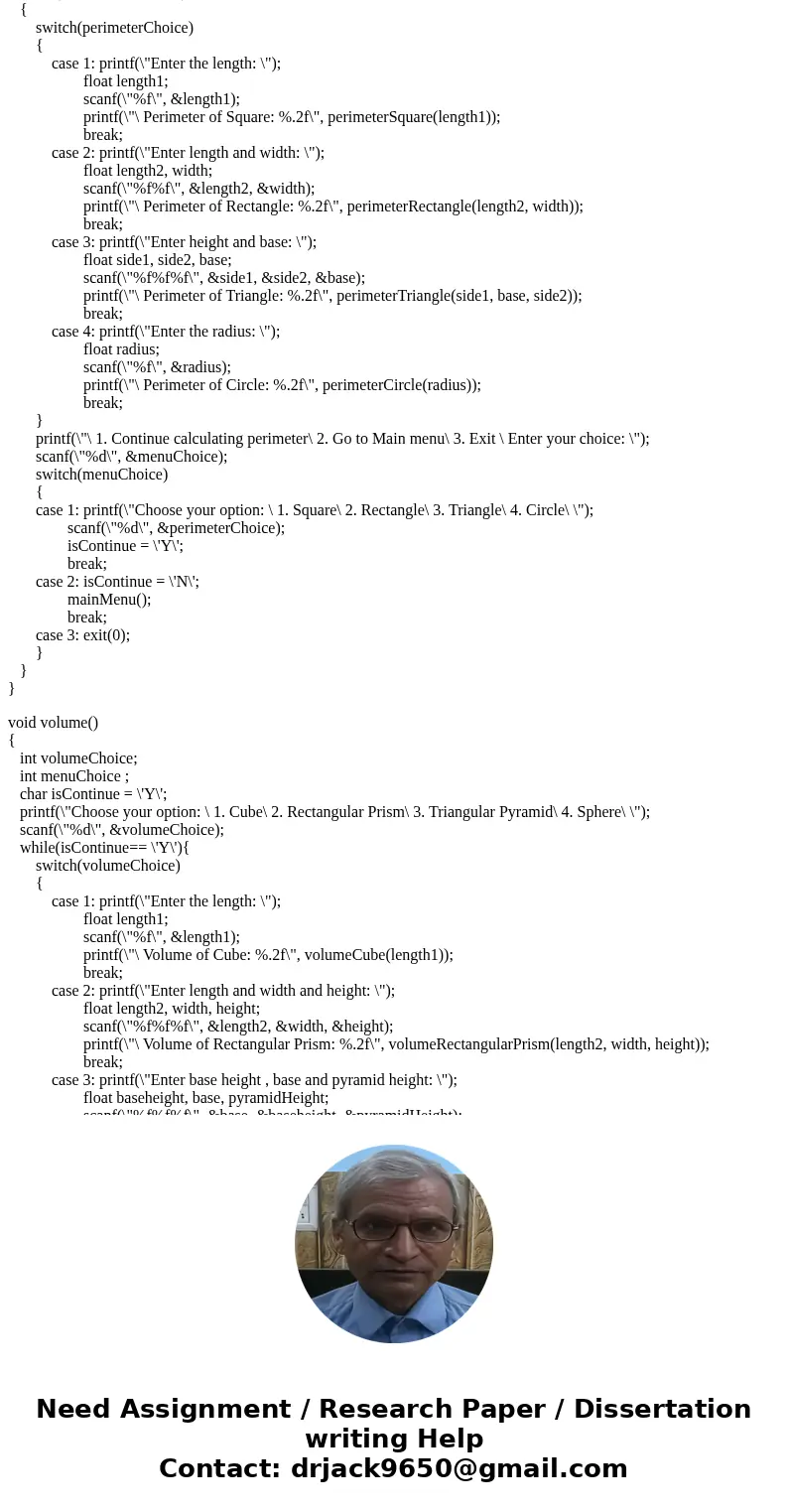 You are required to write a C program that will calculate the following: Perimeter: Square, Rectangle, Triangle, Circle. Area: Square, Rectangle, Triangle, Circ
