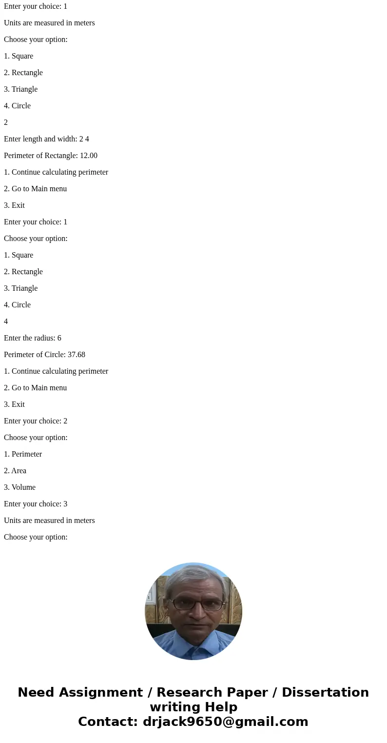 You are required to write a C program that will calculate the following: Perimeter: Square, Rectangle, Triangle, Circle. Area: Square, Rectangle, Triangle, Circ