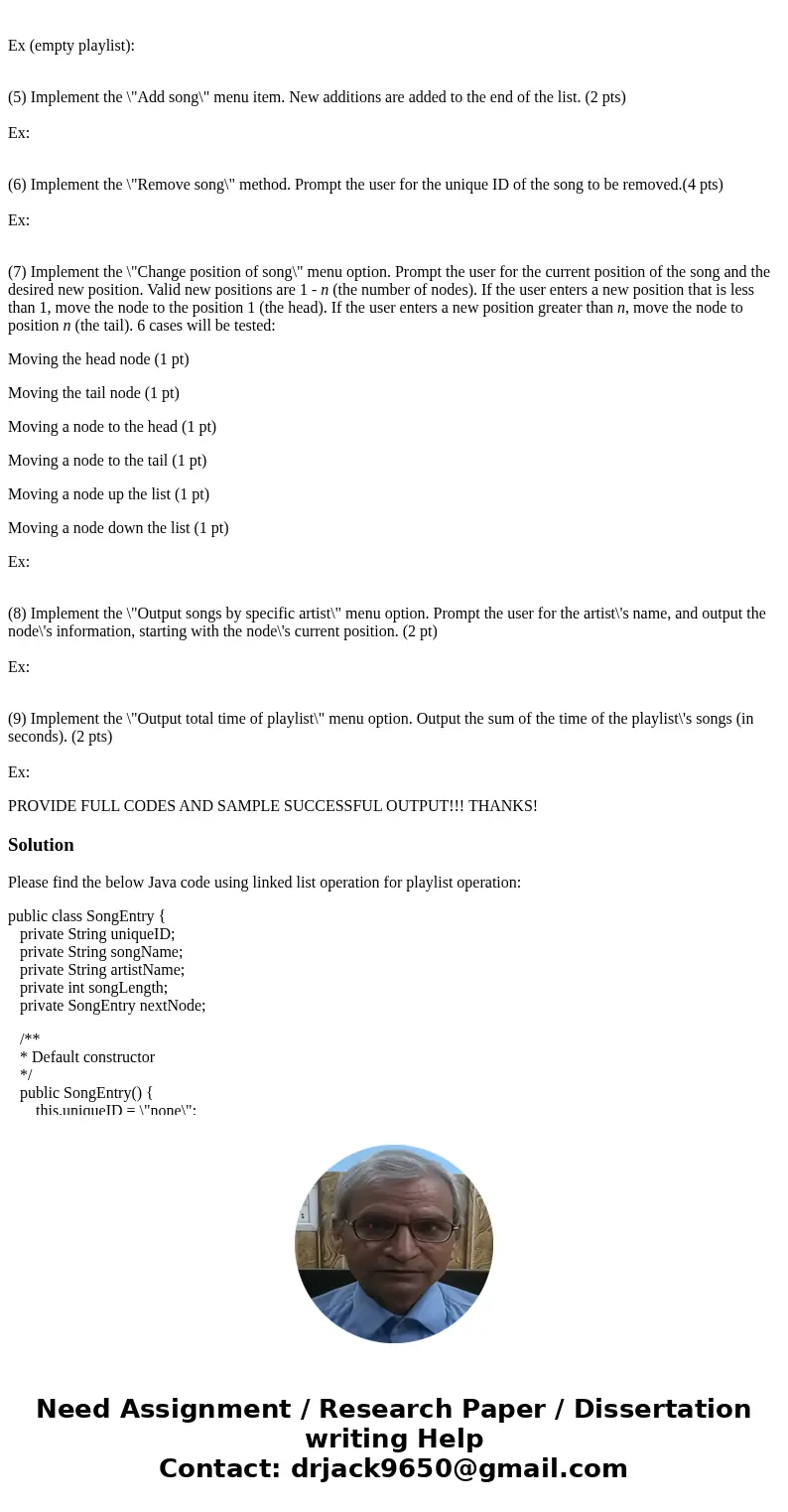 You will be building a linked list. Make sure to keep track of both the head and tail nodes. (1) Create two files to submit. SongEntry.java - Class declaration 