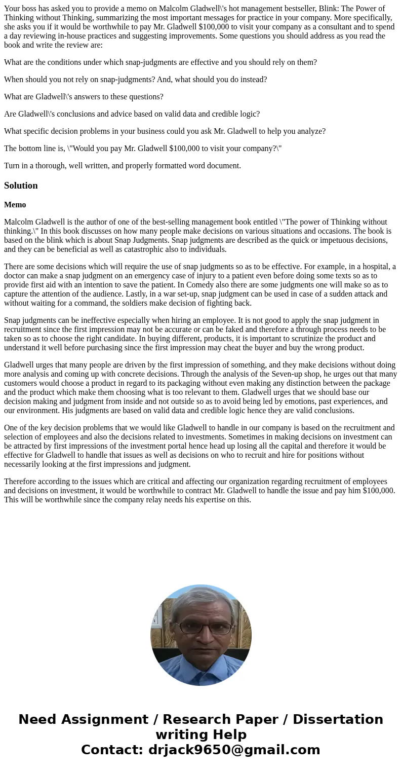 Your boss has asked you to provide a memo on Malcolm Gladwell\'s hot management bestseller, Blink: The Power of Thinking without Thinking, summarizing the most  Your boss has asked you to provide a memo on Malcolm Gladwell\'s hot management bestseller, Blink: The Power of Thinking without Thinking, summarizing the most